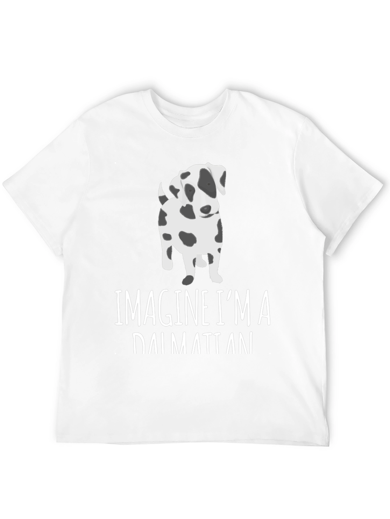 Imagine Im a Dalmatian T-Shirt