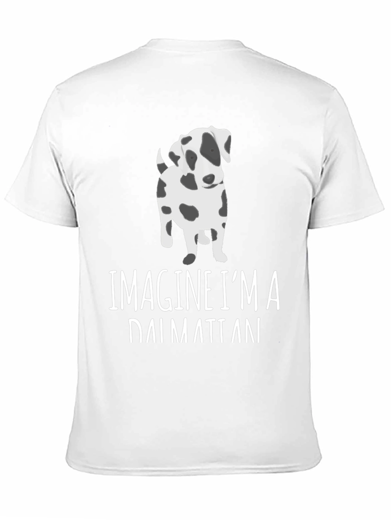 Imagine Im a Dalmatian T-Shirt
