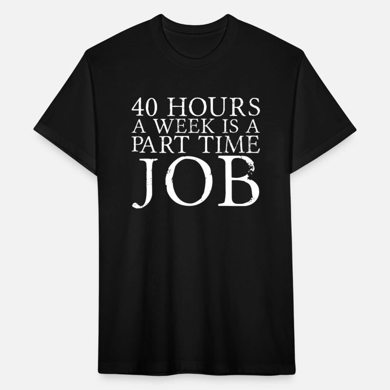 40 Hours A Week Is A Part Time Job