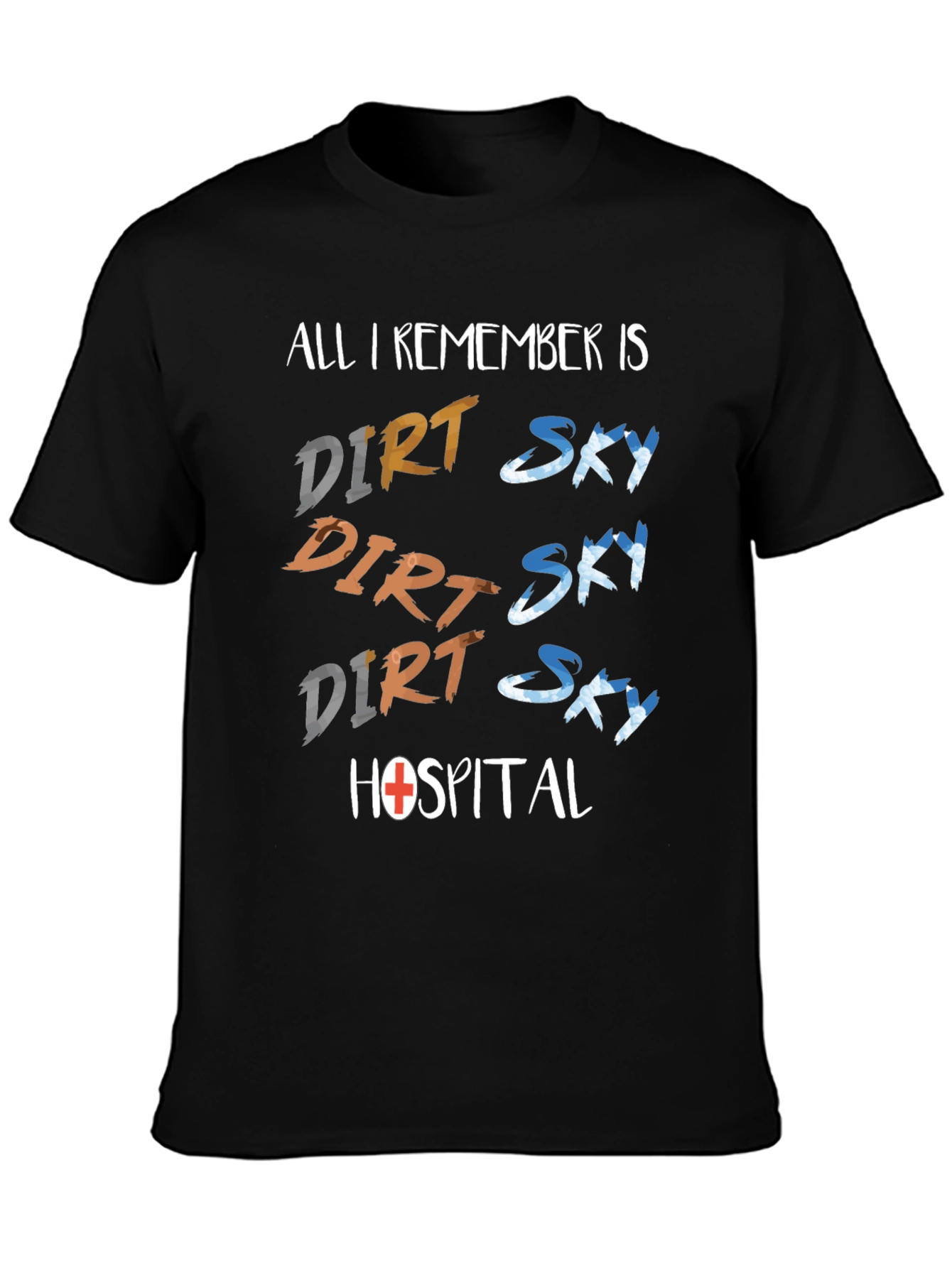 Dirt Sky Hospital T-Shirt: Adventure Humor Tee
