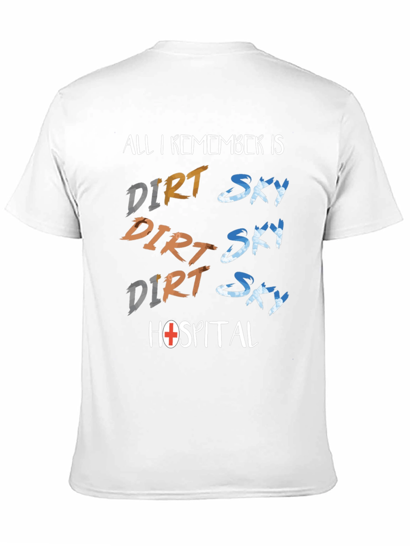 Dirt Sky Hospital T-Shirt: Adventure Humor Tee
