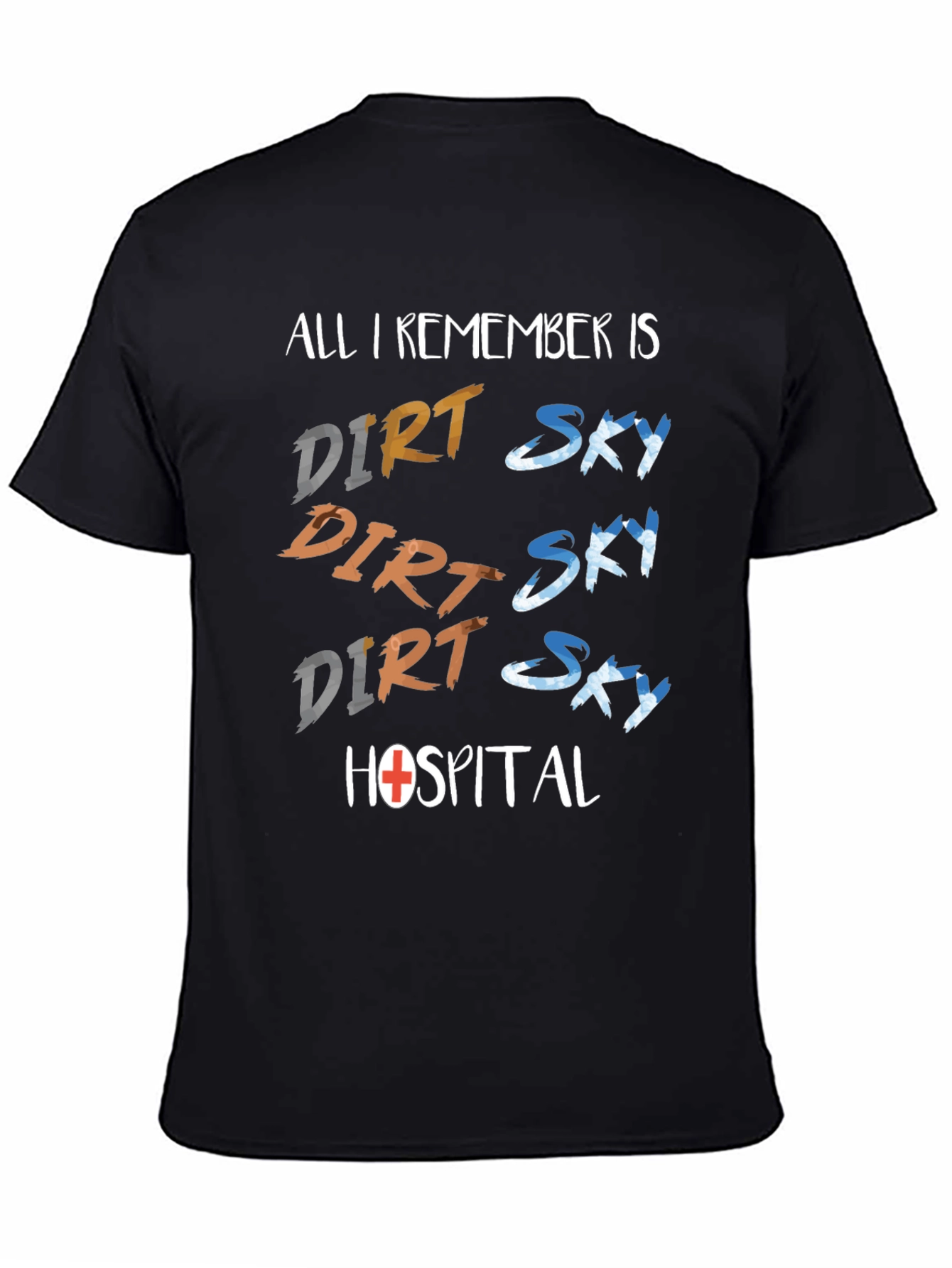 Dirt Sky Hospital T-Shirt: Adventure Humor Tee