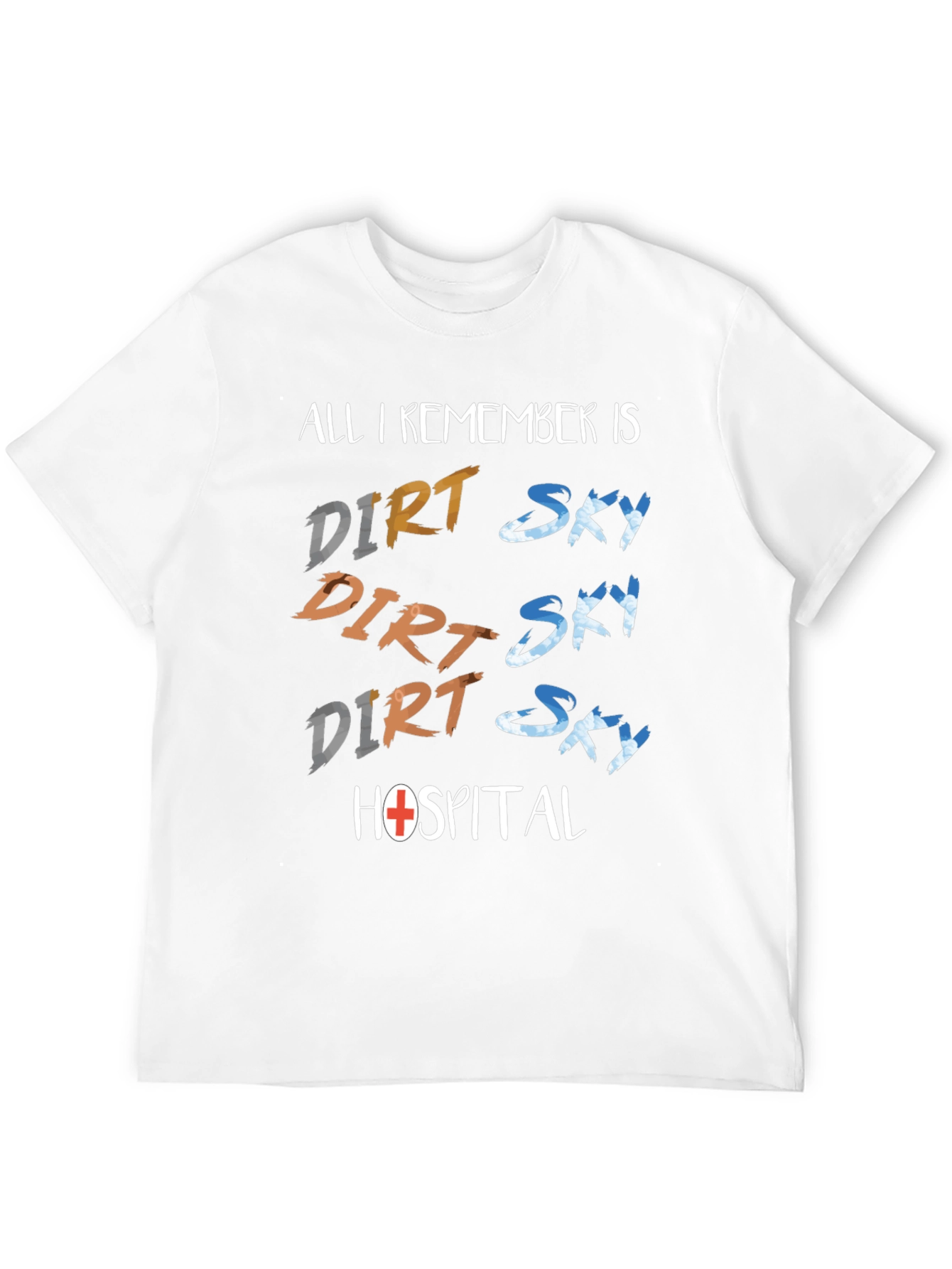 Dirt Sky Hospital T-Shirt: Adventure Humor Tee