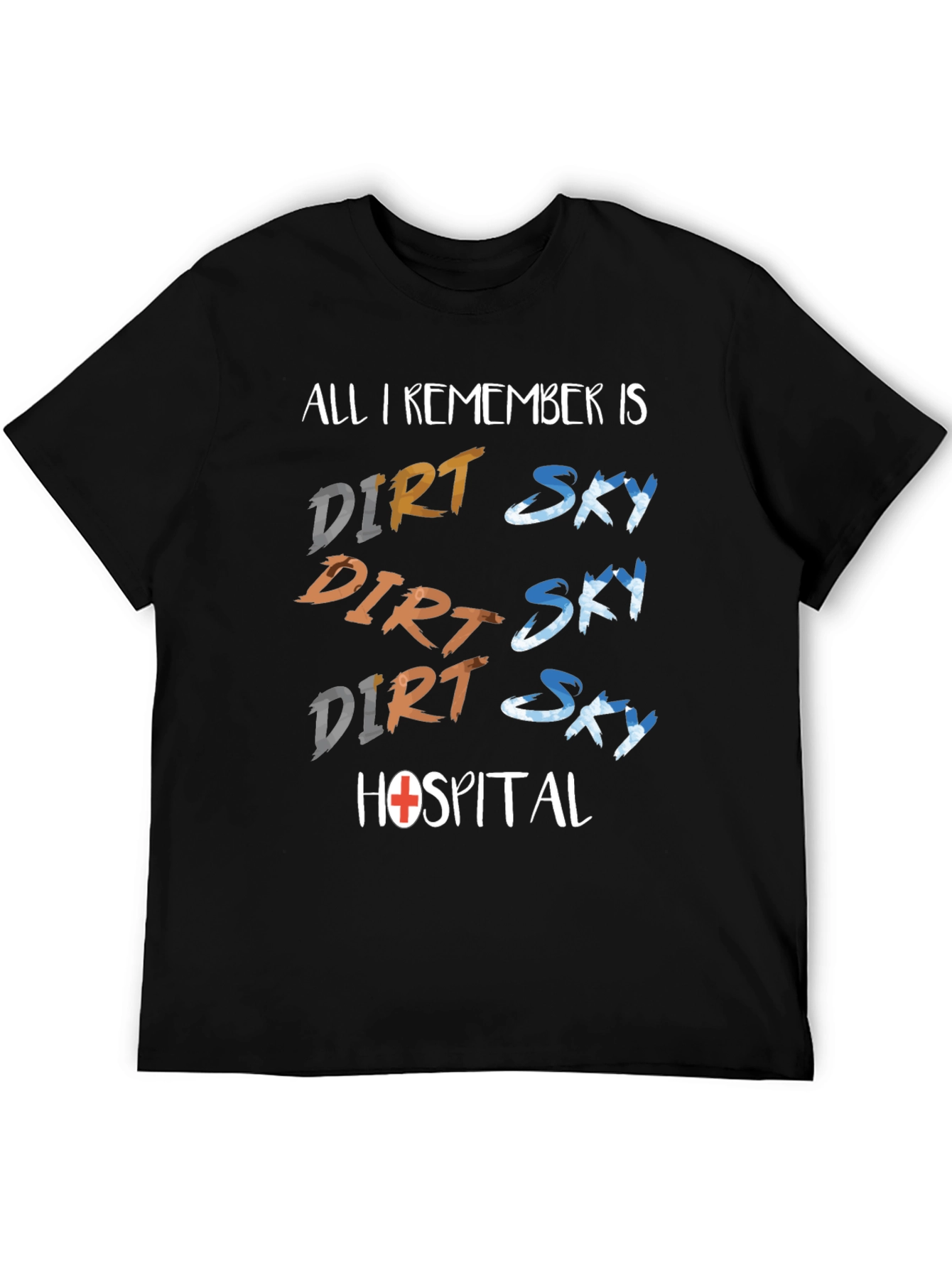 Dirt Sky Hospital T-Shirt: Adventure Humor Tee