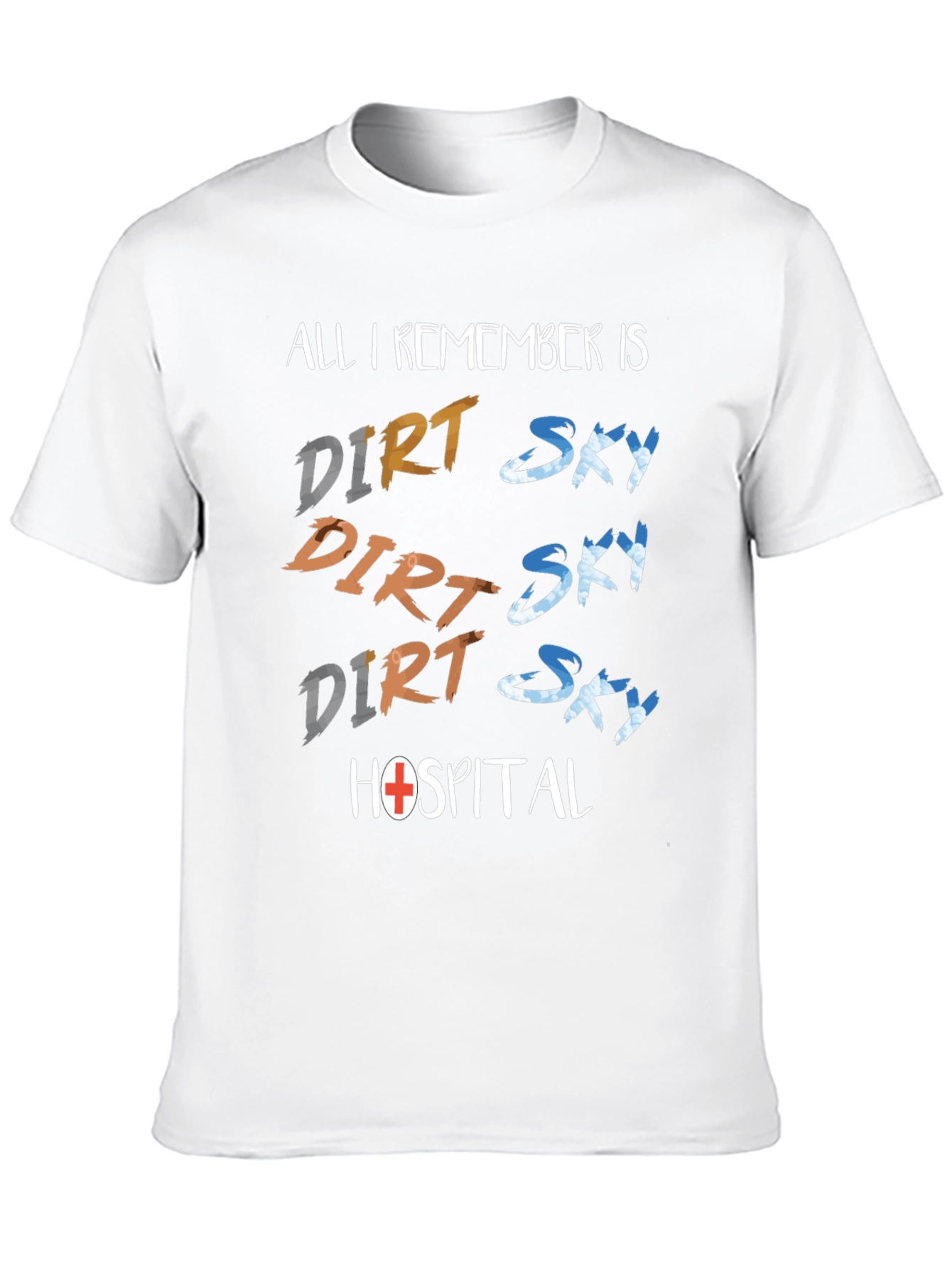 Dirt Sky Hospital T-Shirt: Adventure Humor Tee