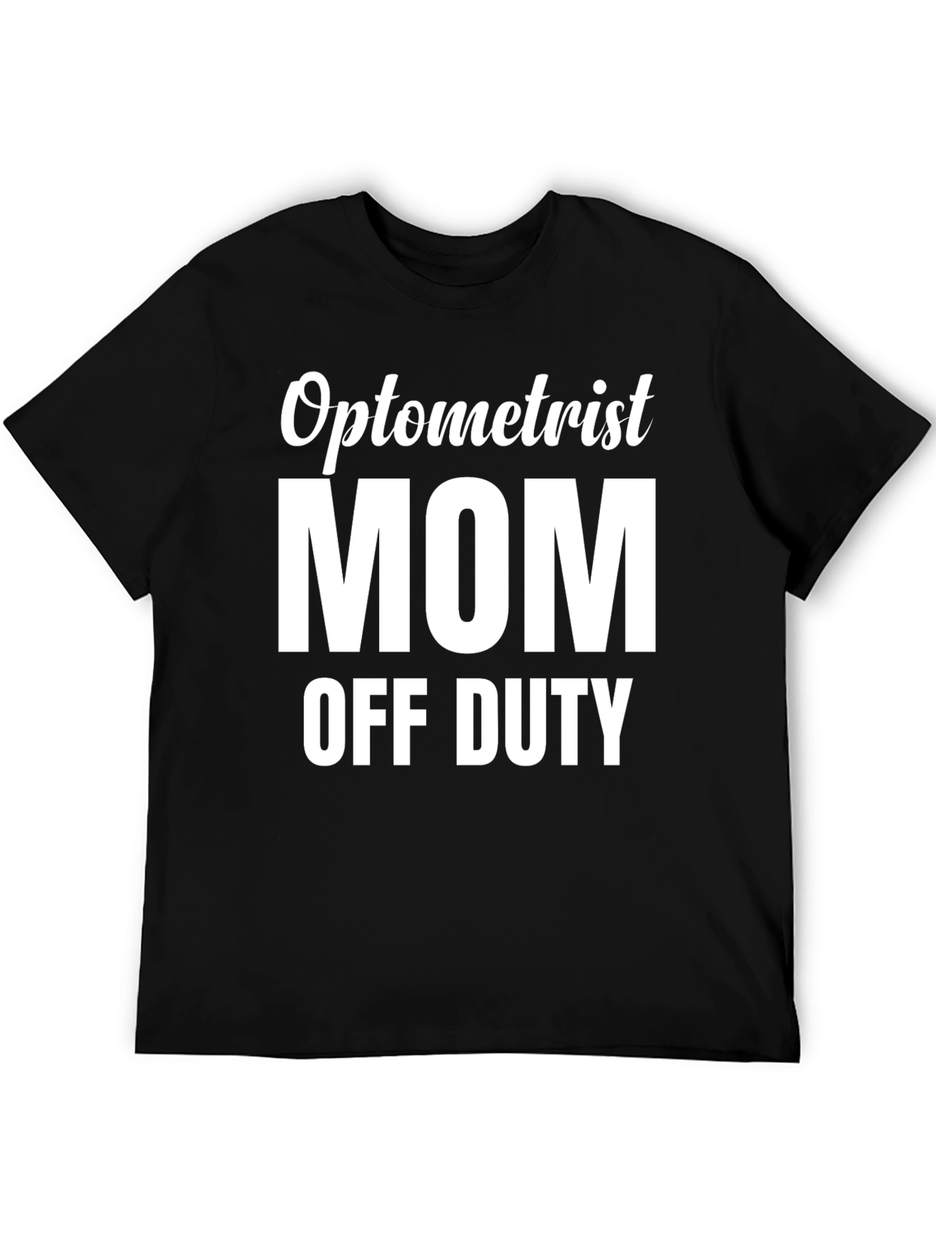 Optometrist Mom Off Duty T-Shirt