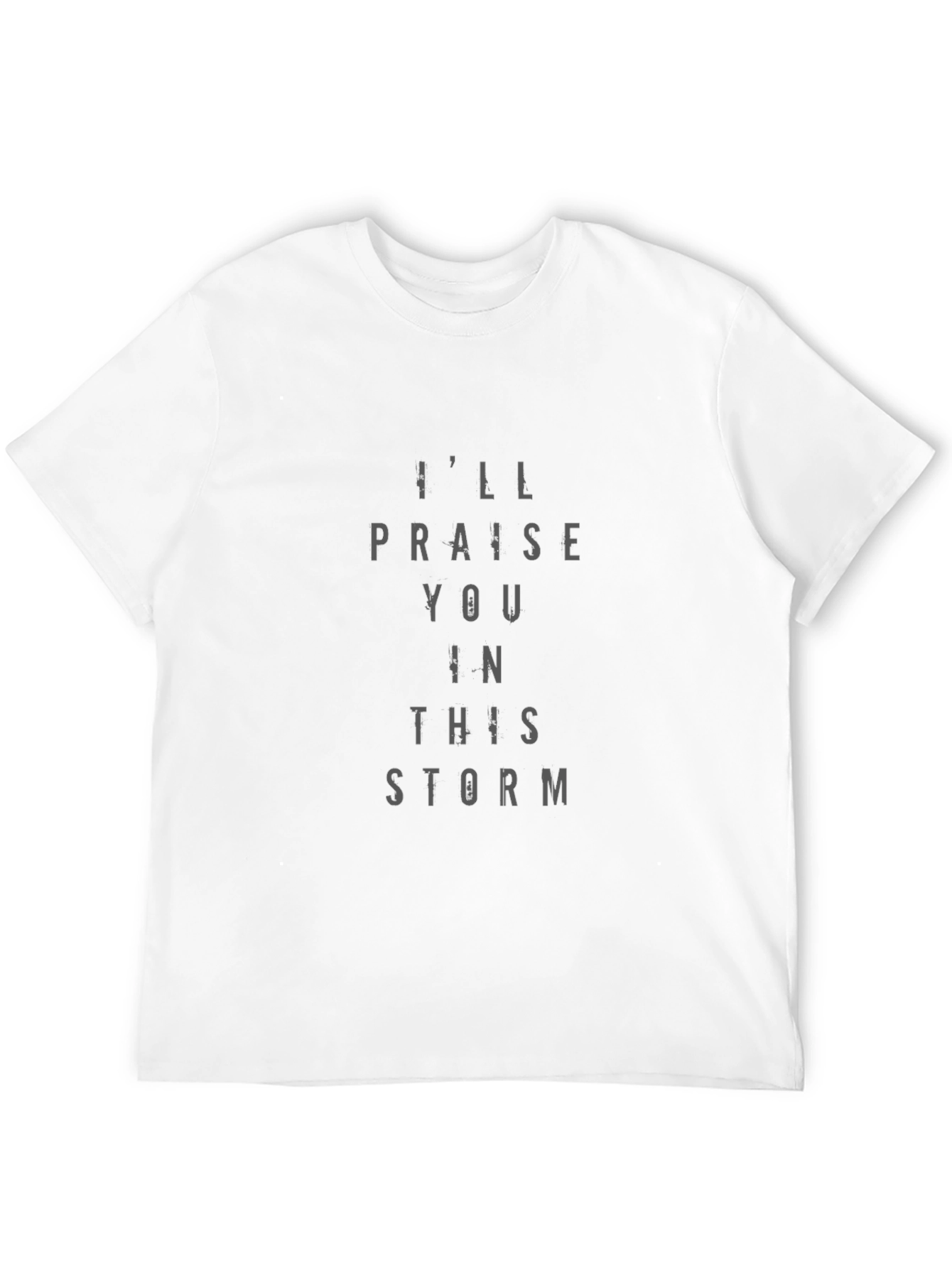 Ill Praise You in This Storm Graphic Tee