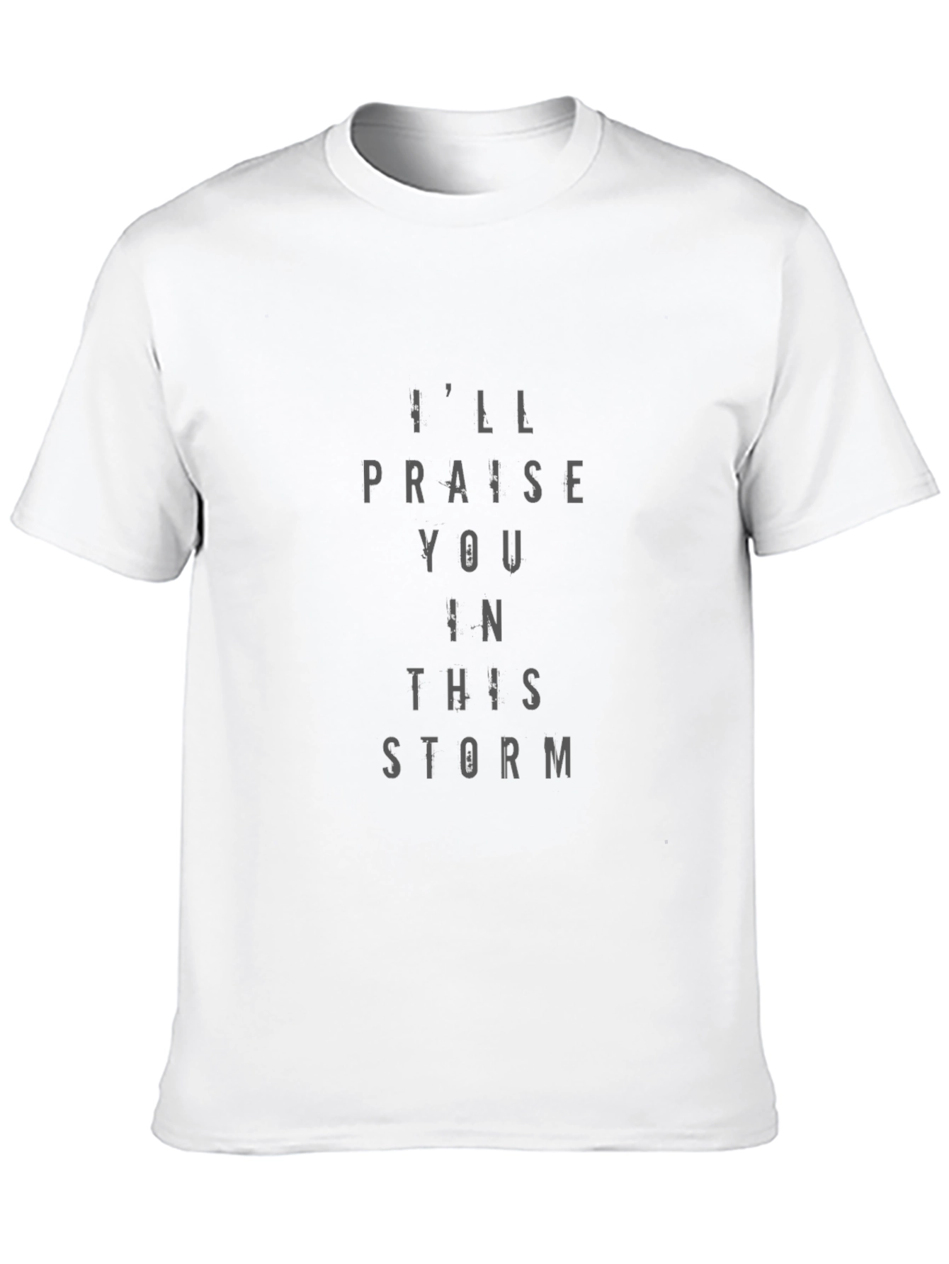 Ill Praise You in This Storm Graphic Tee