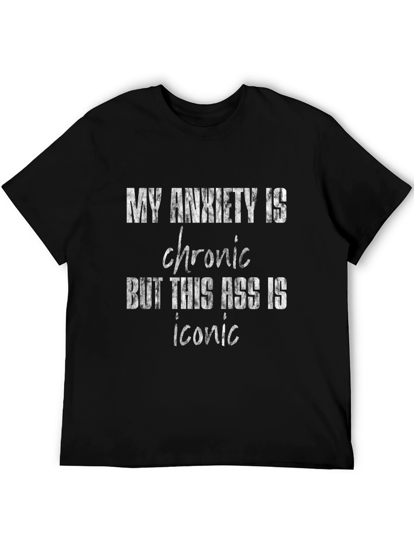 Funny Anxiety Tee: But This Ass Is Iconic