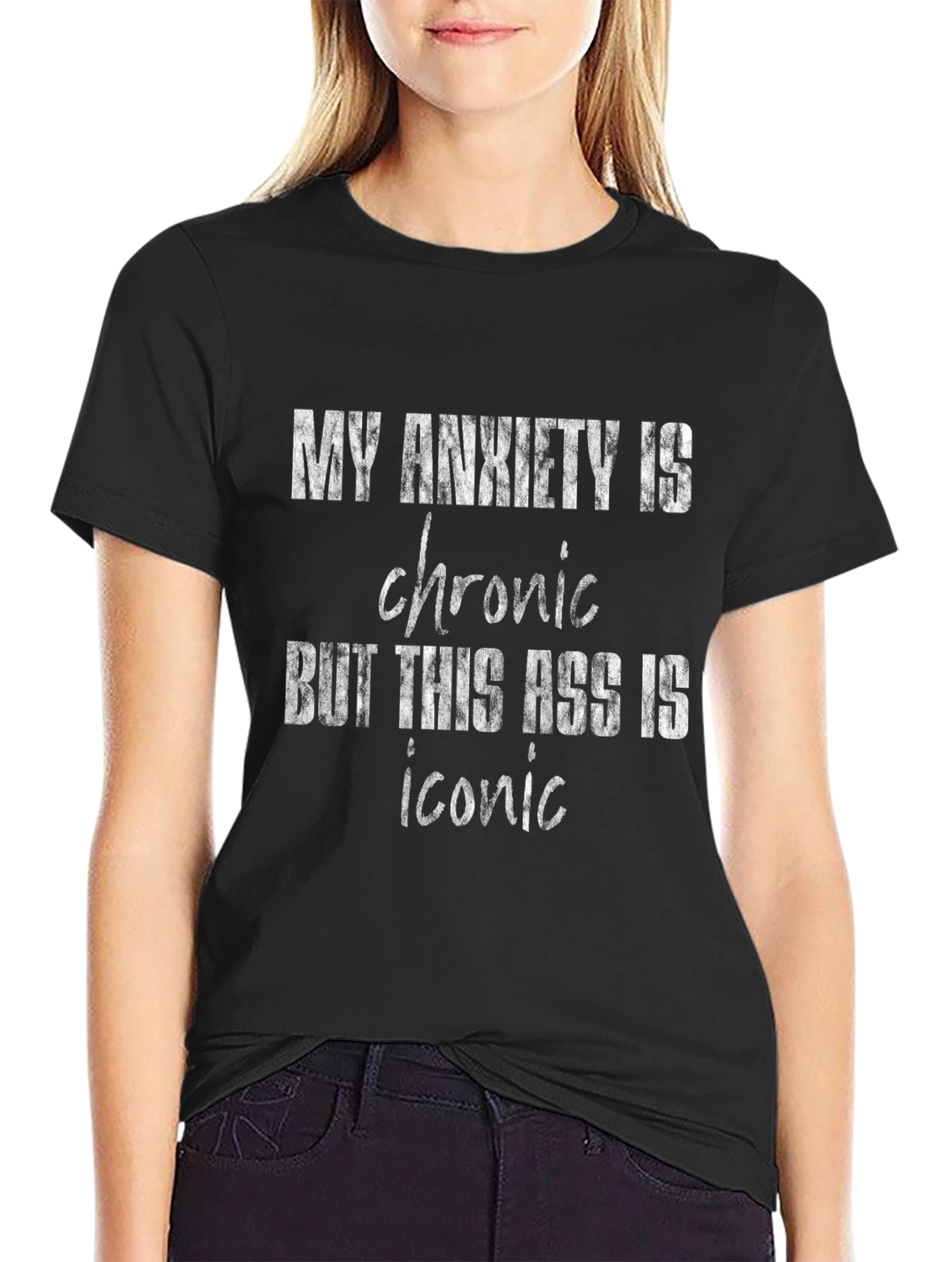 Funny Anxiety Tee: But This Ass Is Iconic