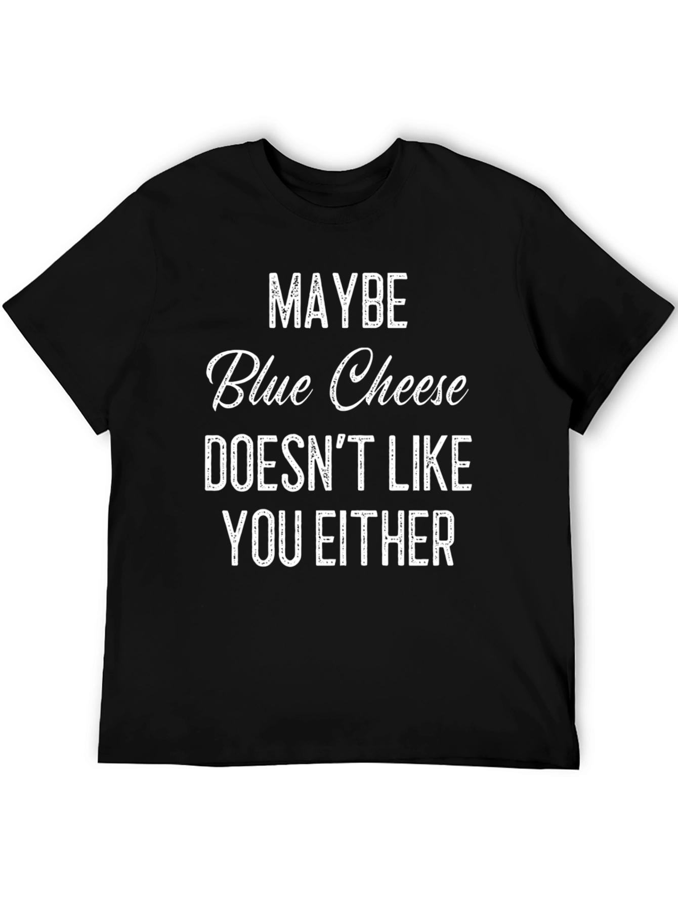 Maybe Blue Cheese Funny Graphic T-Shirt