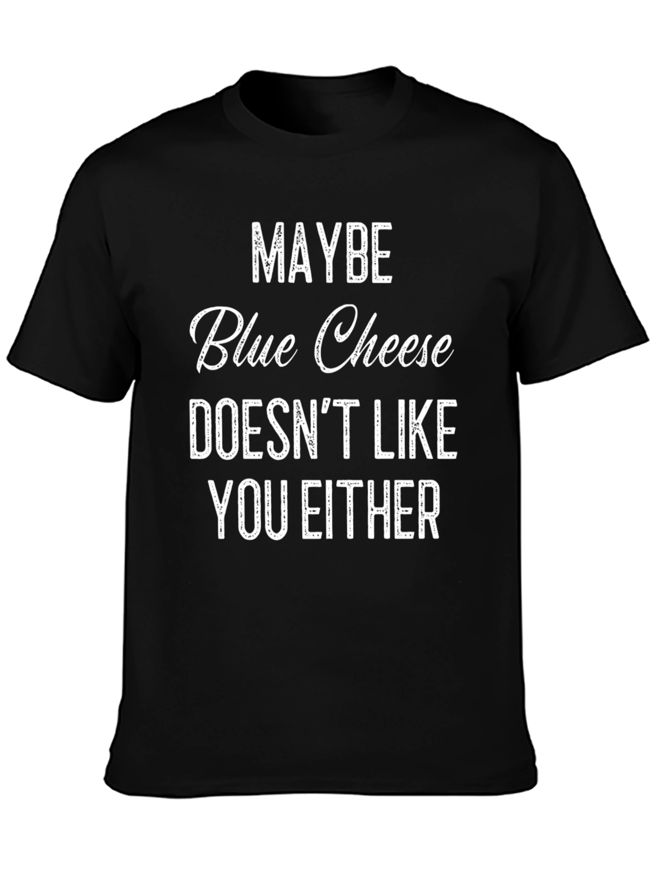 Maybe Blue Cheese Funny Graphic T-Shirt