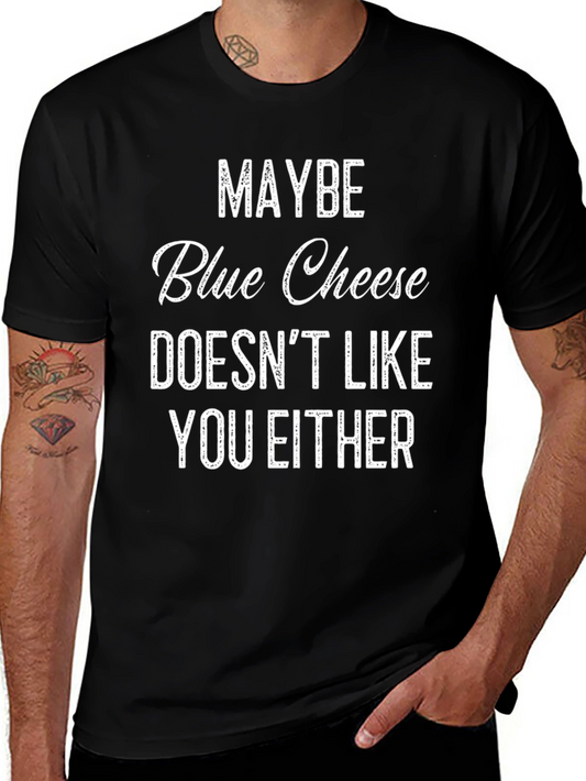 Maybe Blue Cheese Funny Graphic T-Shirt