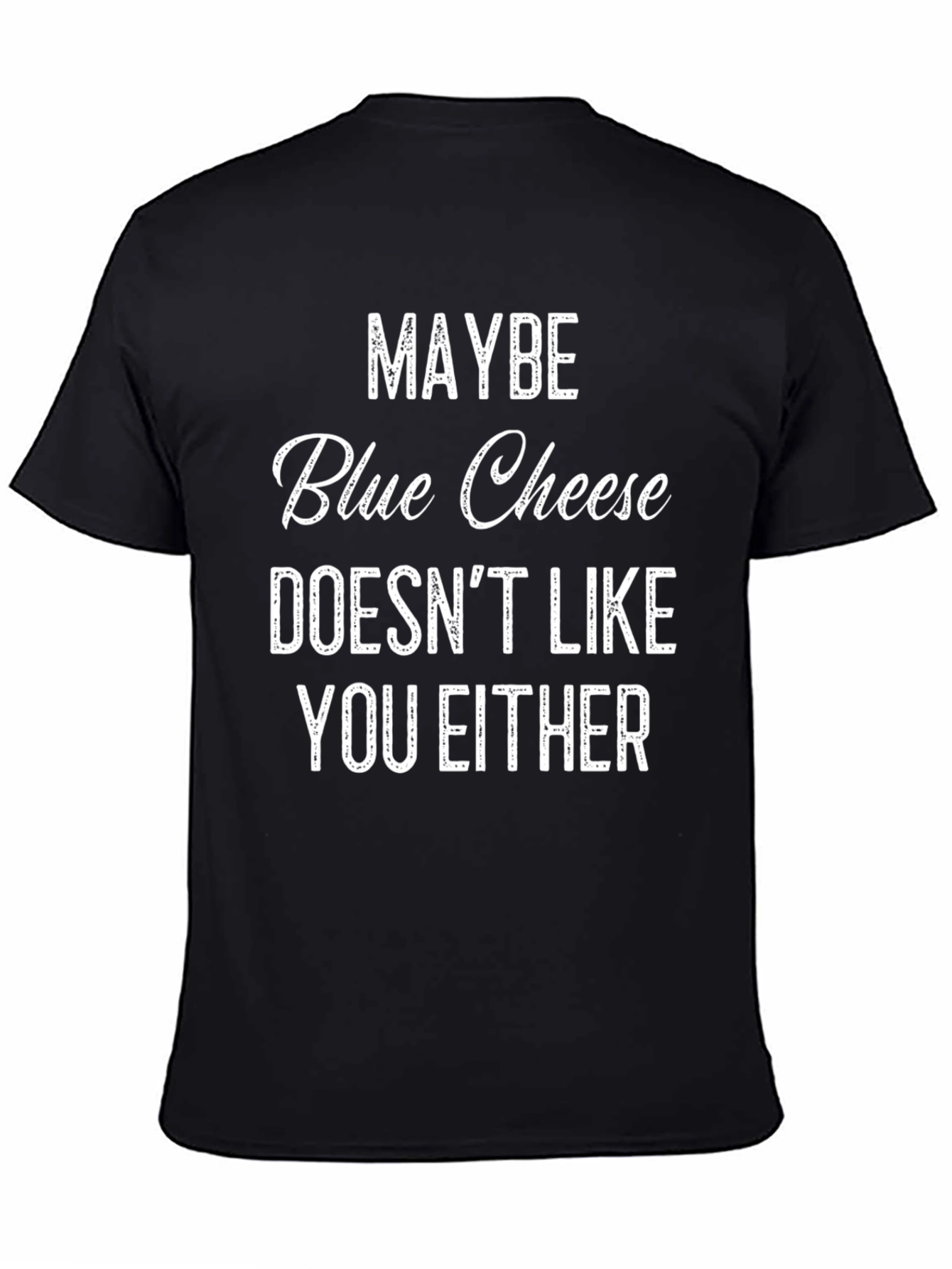 Maybe Blue Cheese Funny Graphic T-Shirt