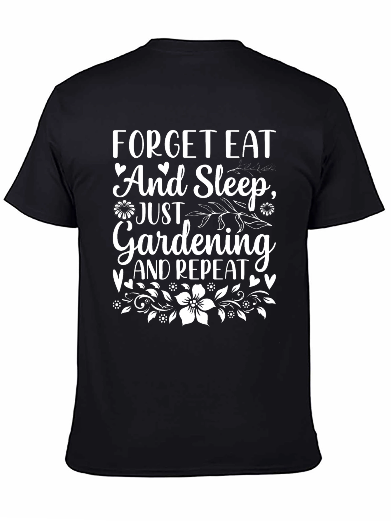 Gardening Enthusiast T-Shirt - Forget Eat and Sleep