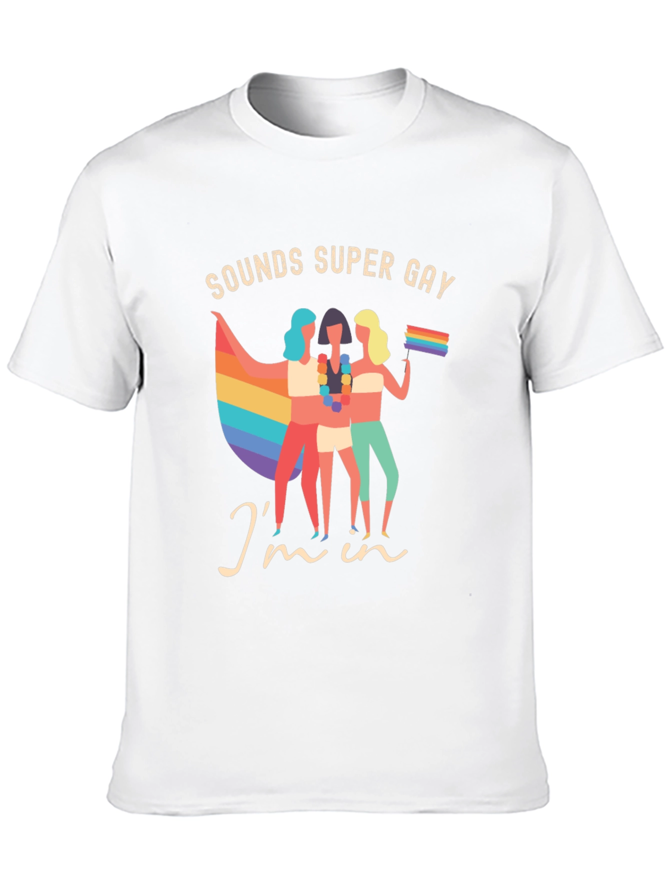 Sounds Super Gay Im In T-Shirt