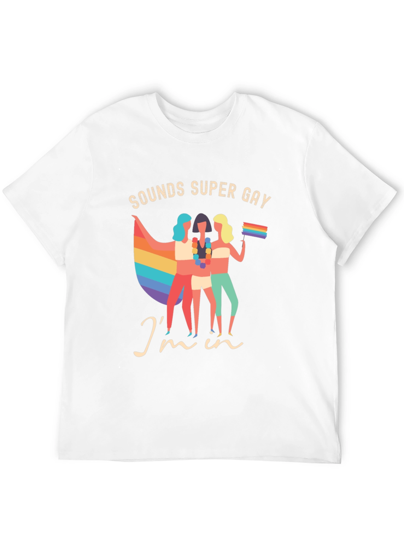 Sounds Super Gay Im In T-Shirt