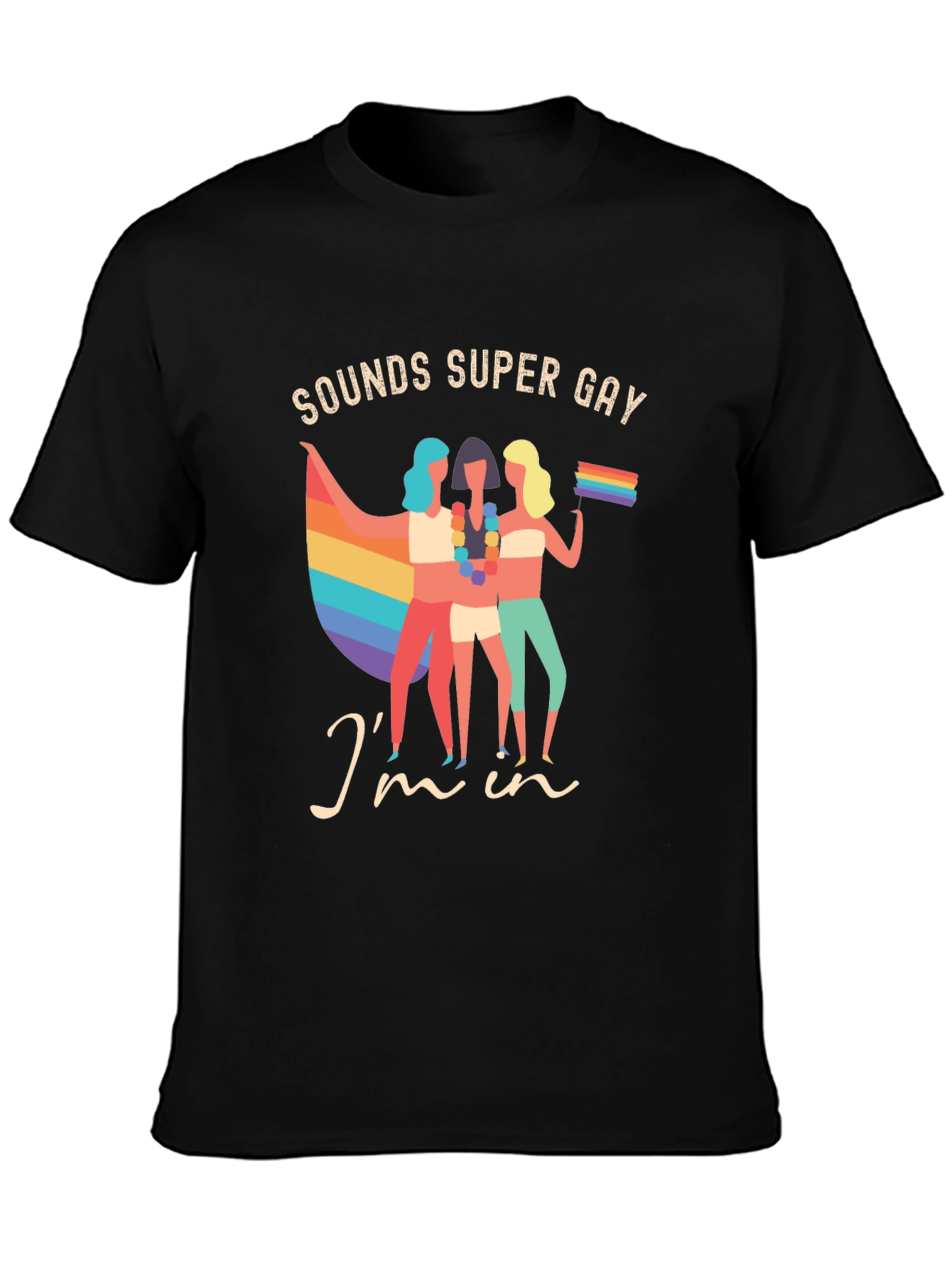 Sounds Super Gay Im In T-Shirt