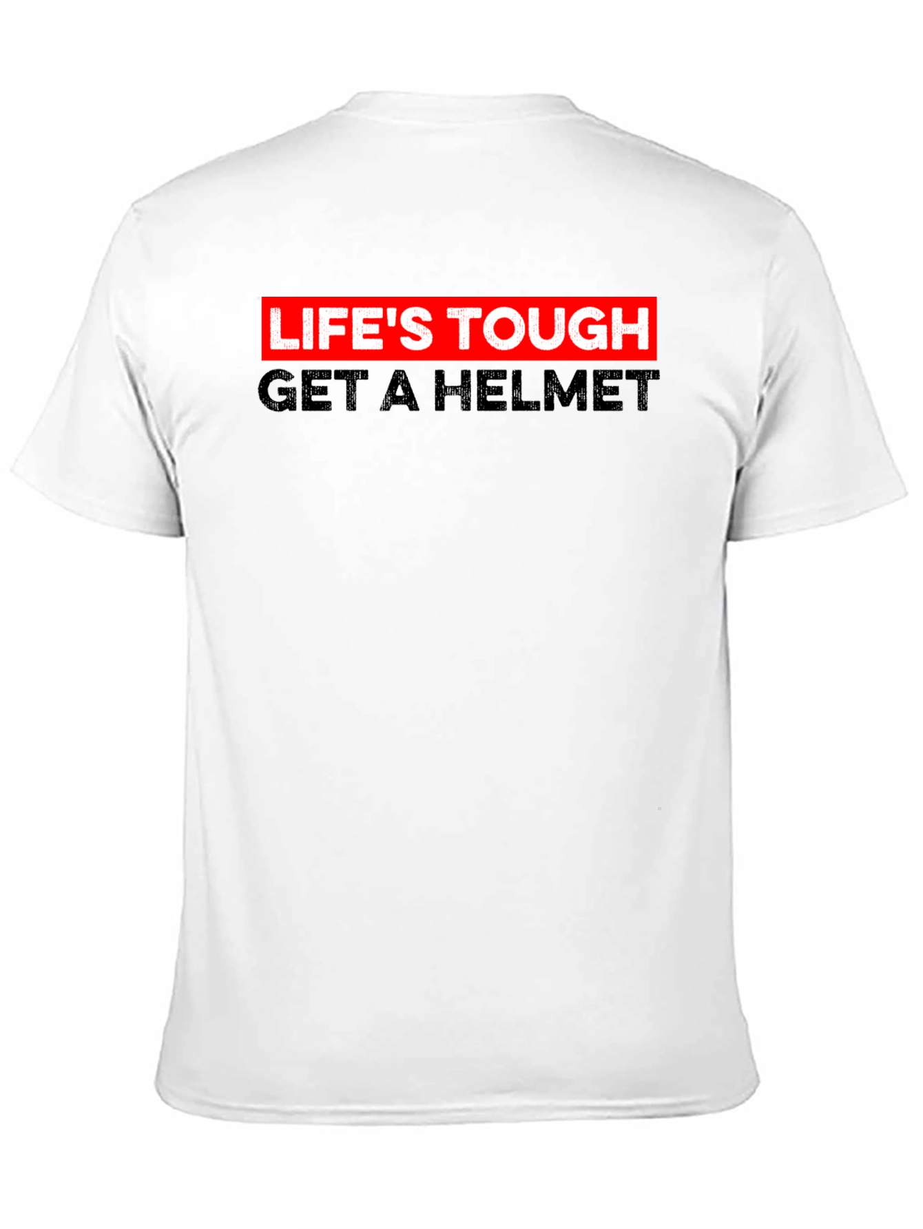 Lifes Tough Get A Helmet Tee