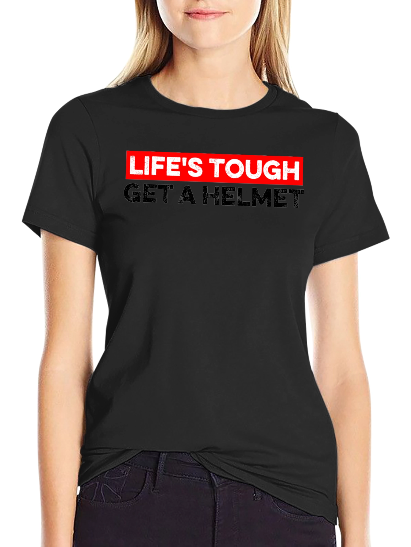 Lifes Tough Get A Helmet Tee