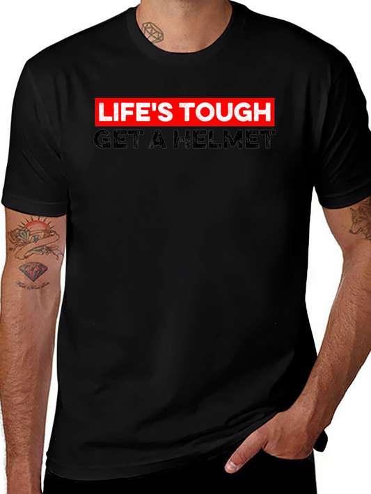 Lifes Tough Get A Helmet Tee