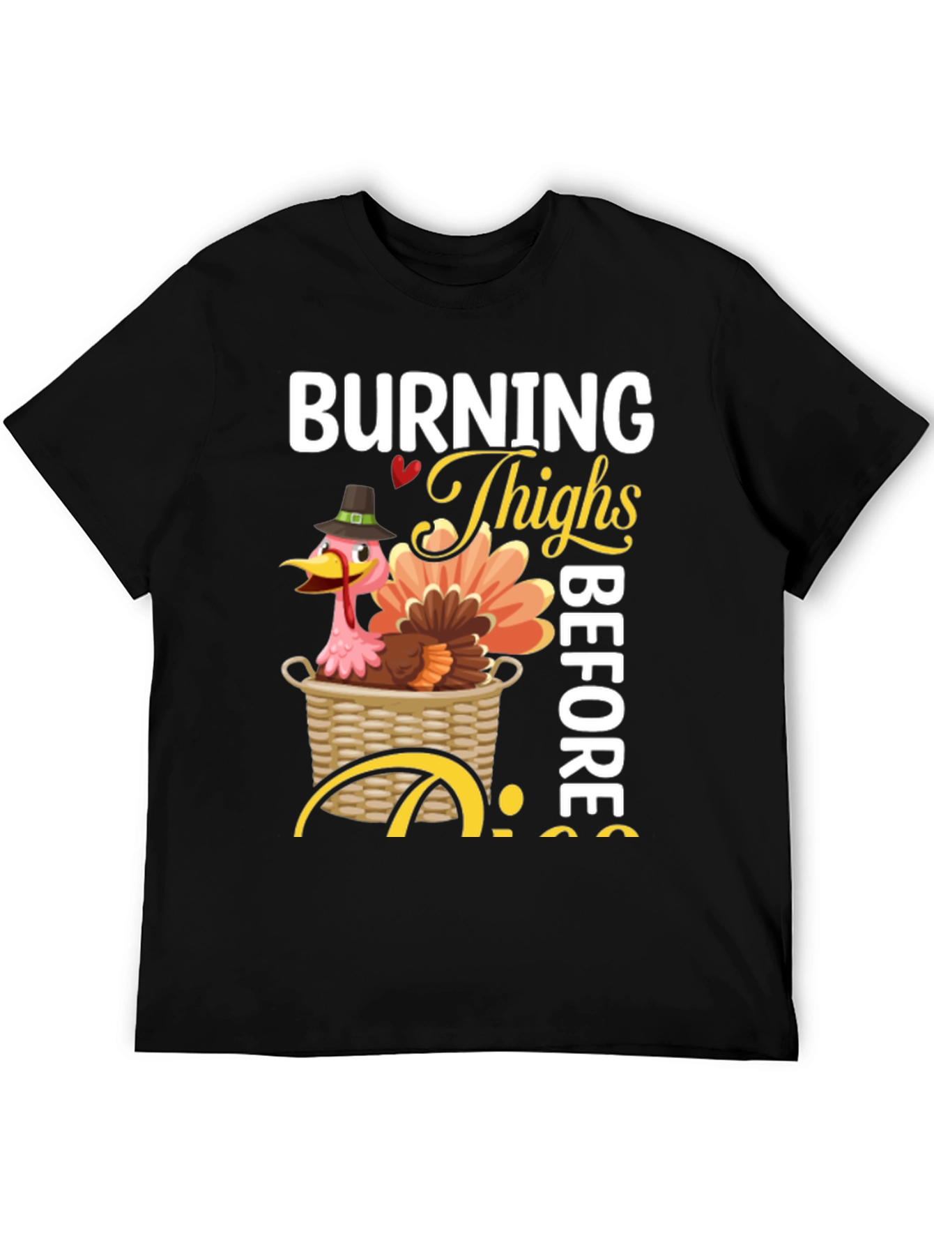 Burning Thighs Before Pies Thanksgiving T-Shirt