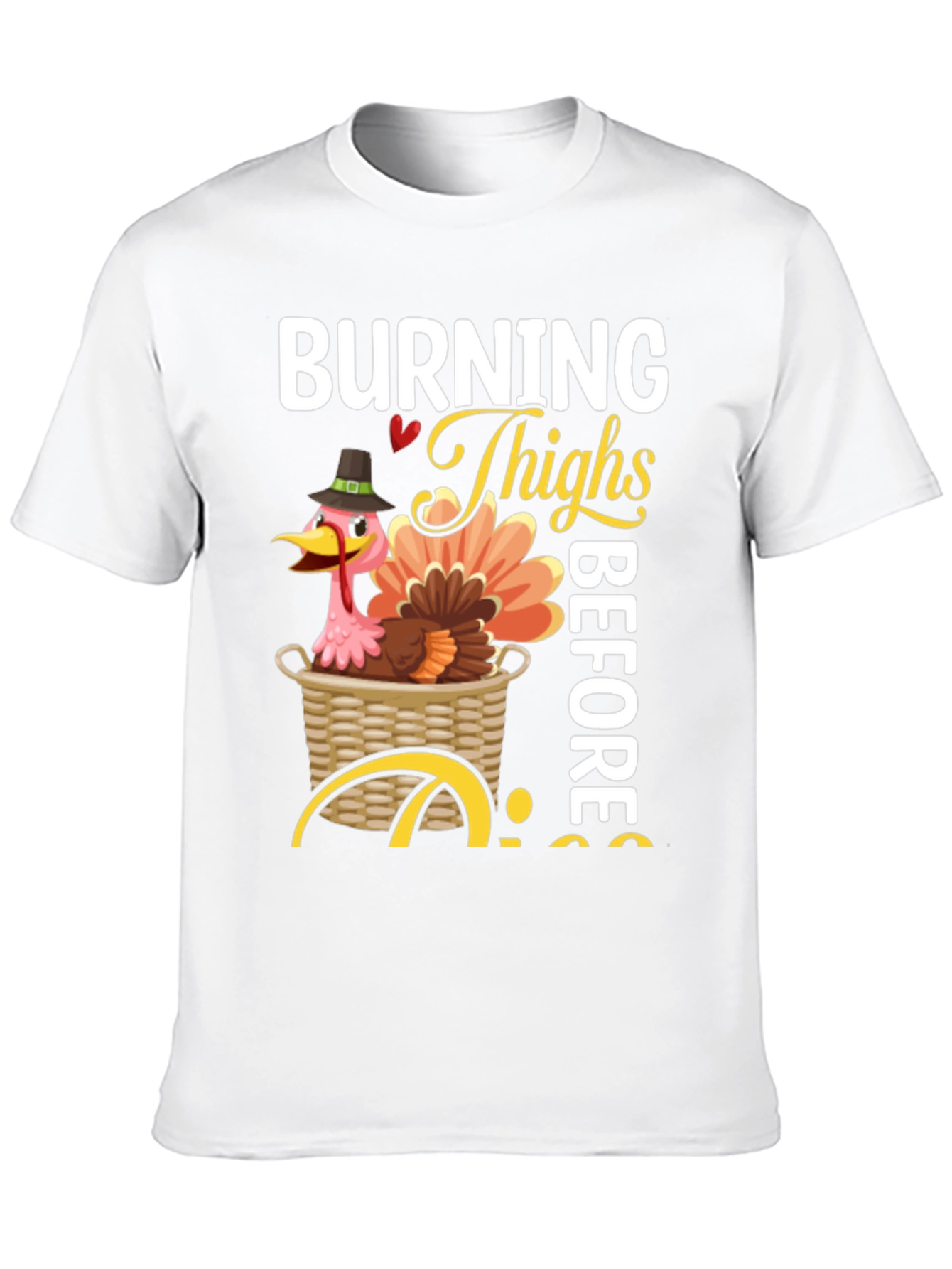 Burning Thighs Before Pies Thanksgiving T-Shirt
