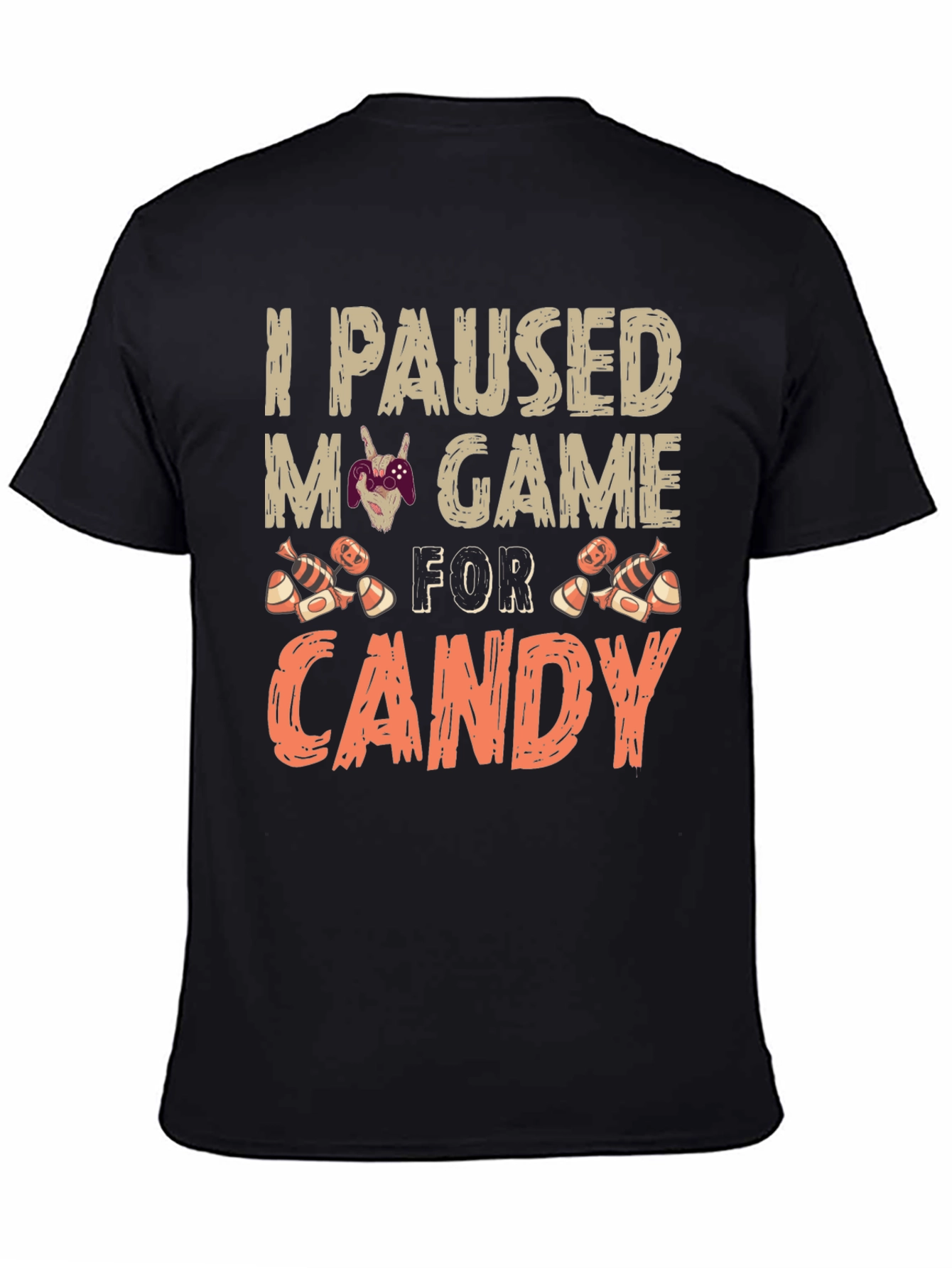 I Paused My Game For Candy T-Shirt