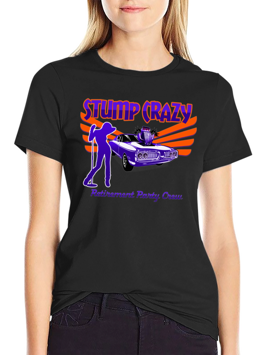 Stump Crazy Retirement Party Crew T-Shirt