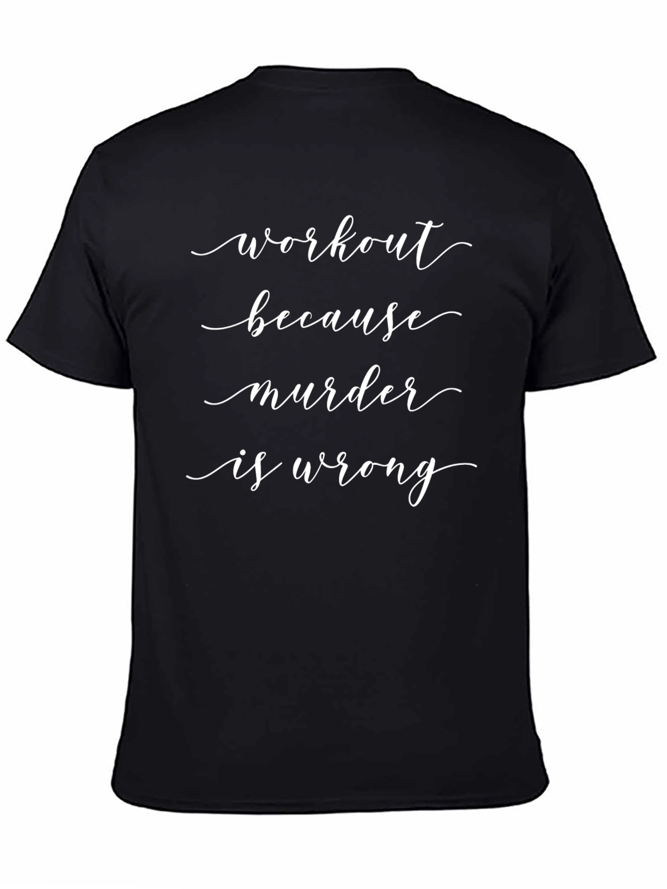 Workout Because Murder Is Wrong Black T-Shirt