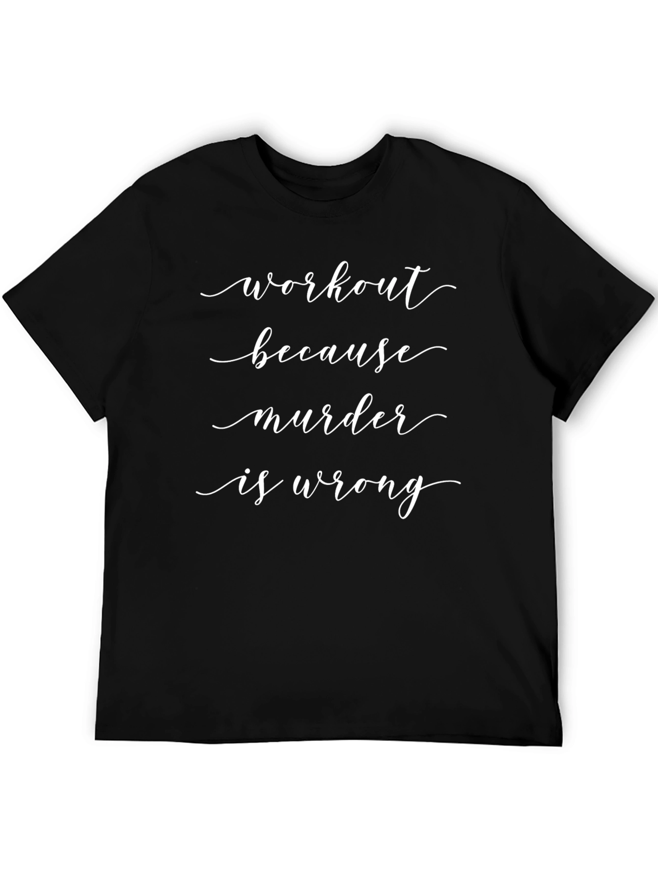 Workout Because Murder Is Wrong Black T-Shirt
