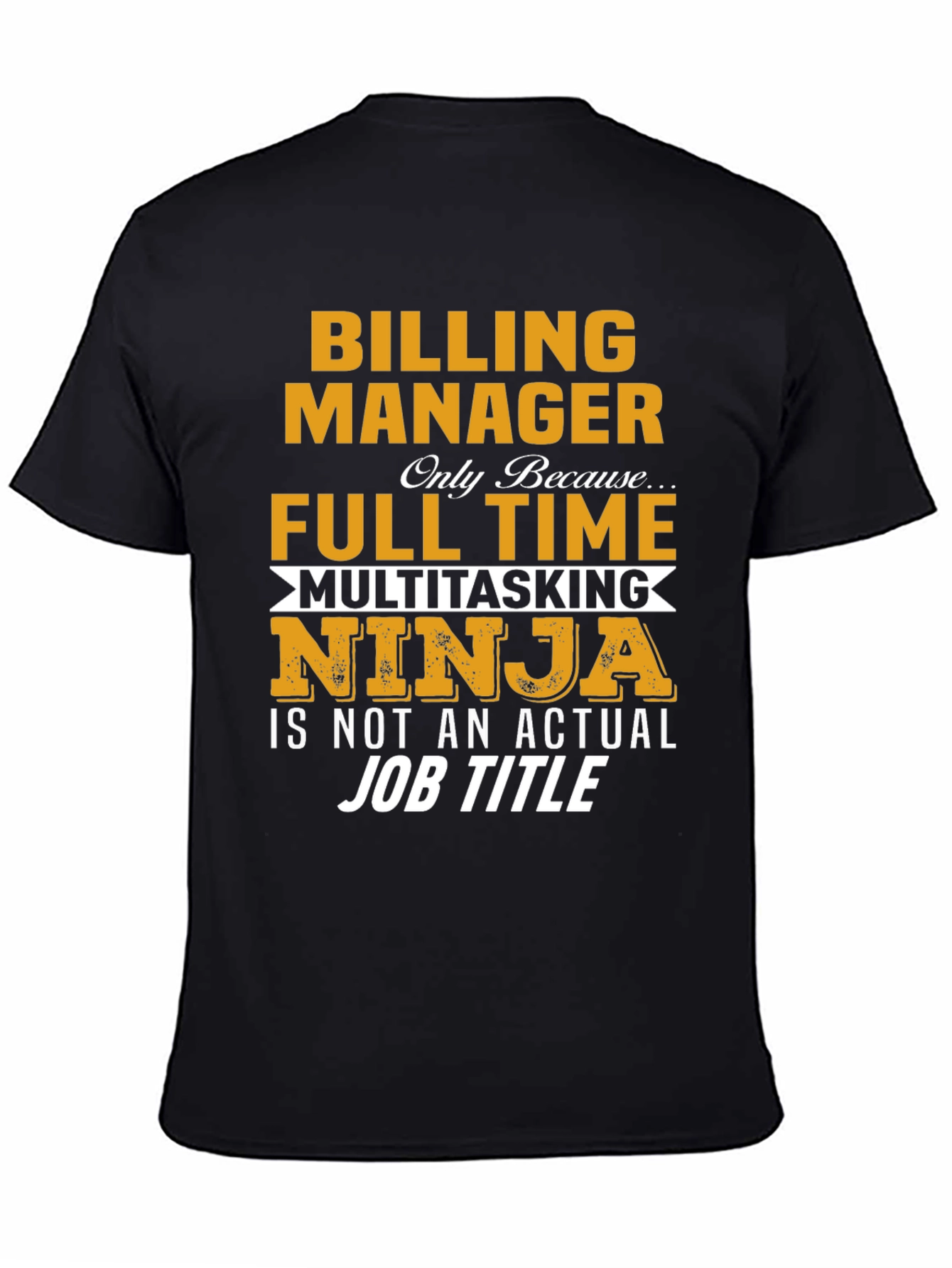 Billing Manager Full Time Ninja Funny T-Shirt