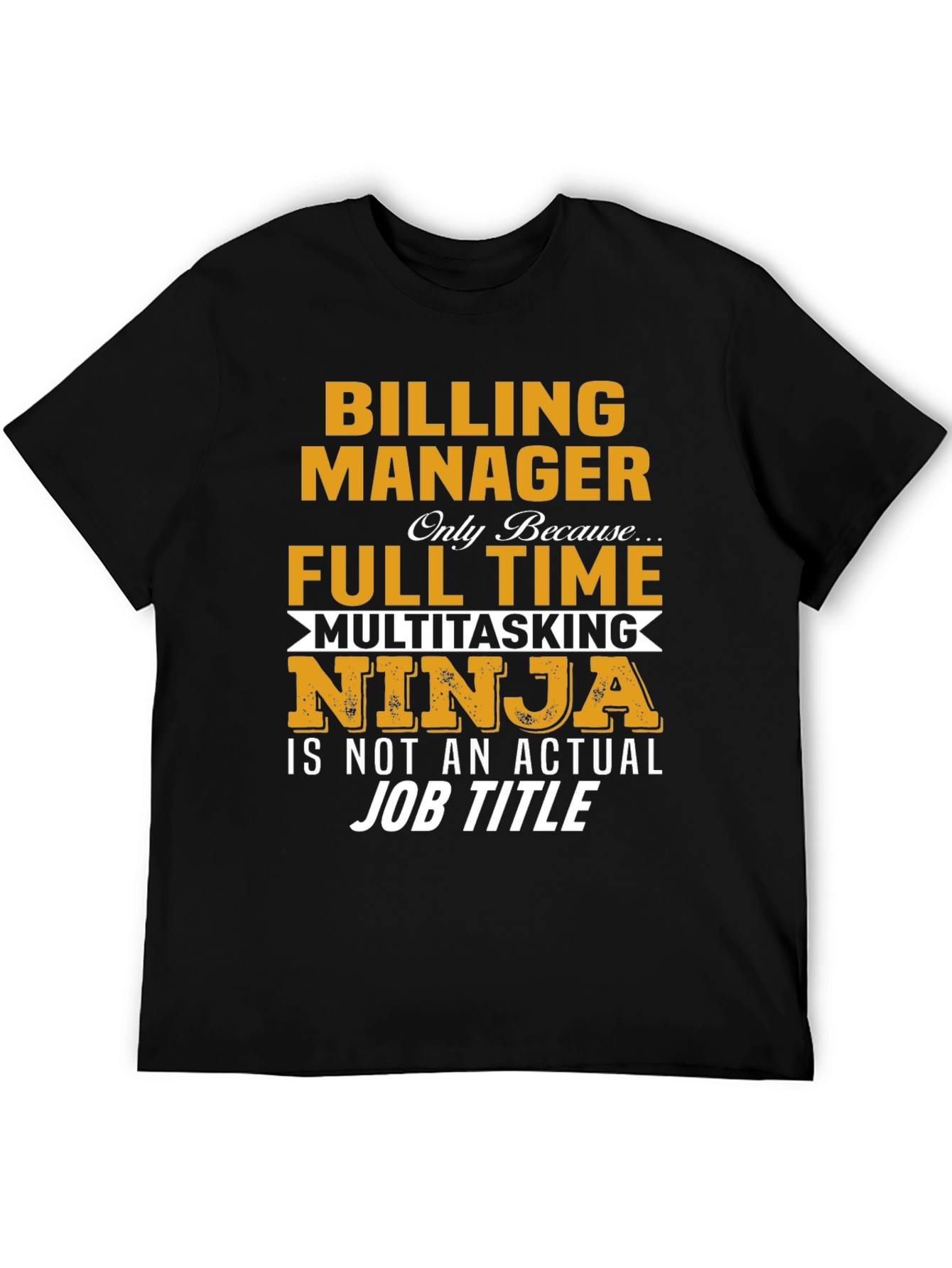 Billing Manager Full Time Ninja Funny T-Shirt