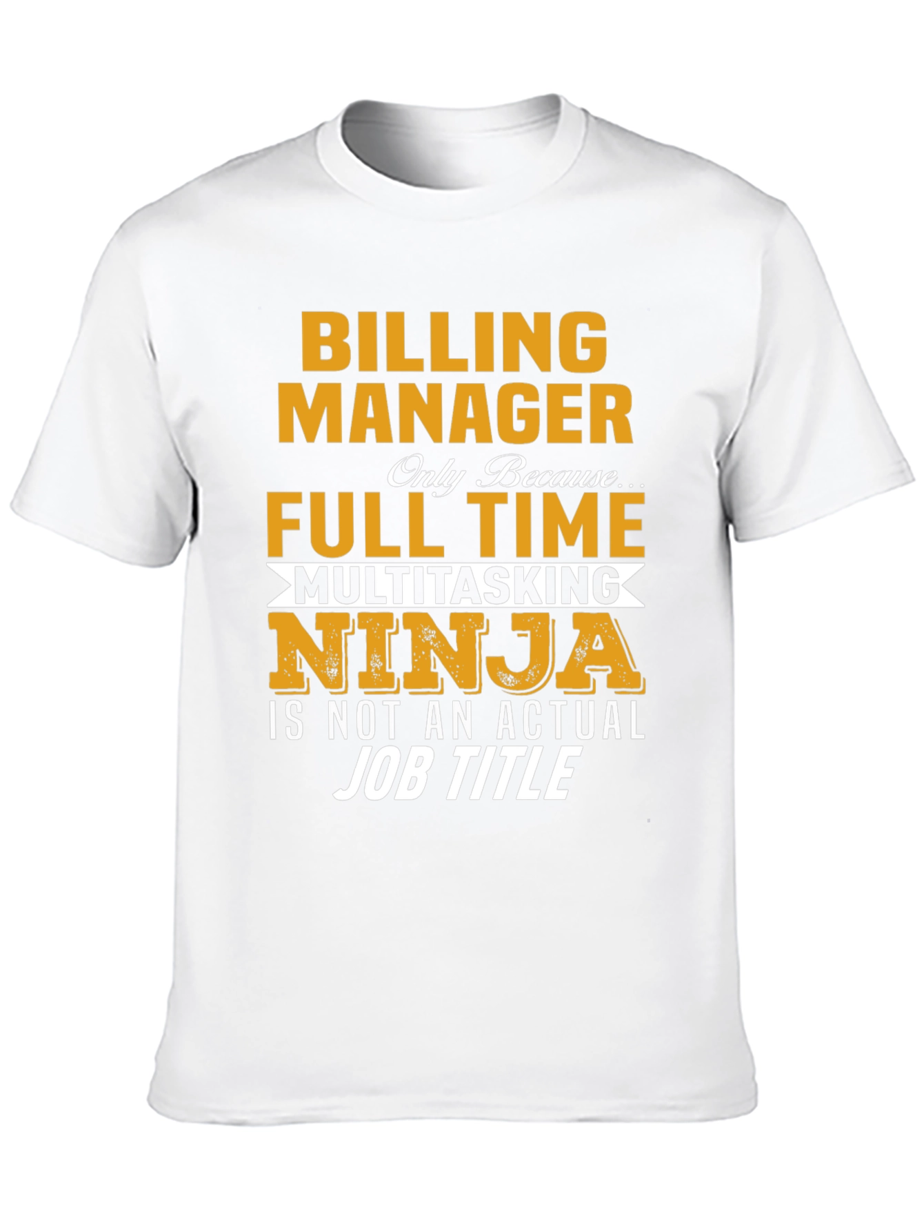 Billing Manager Full Time Ninja Funny T-Shirt
