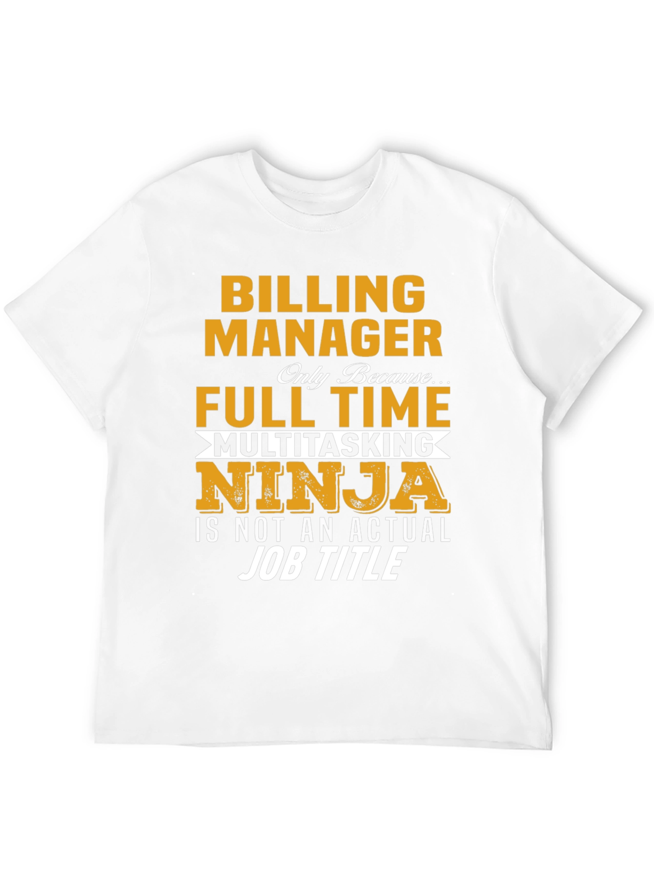 Billing Manager Full Time Ninja Funny T-Shirt