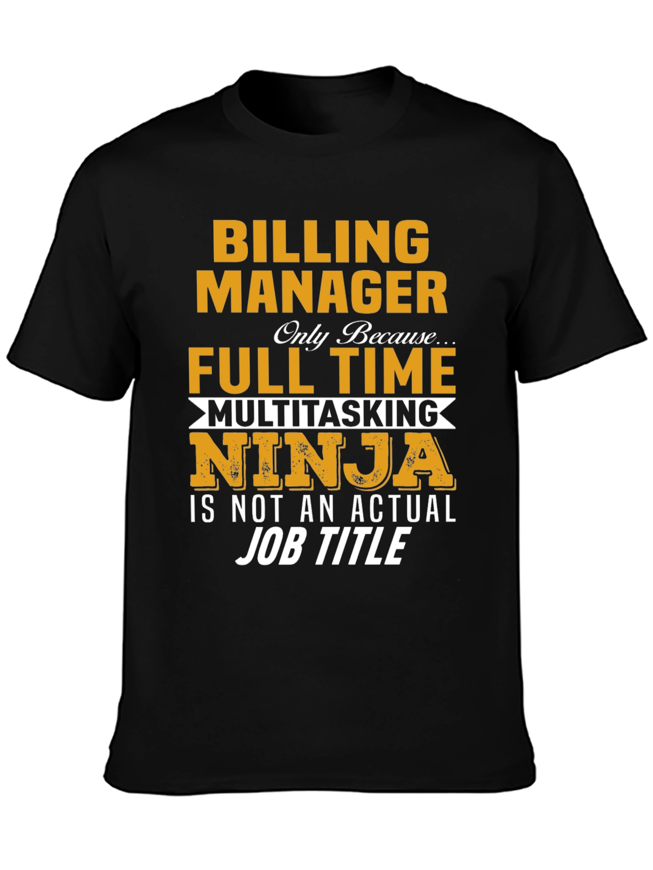 Billing Manager Full Time Ninja Funny T-Shirt