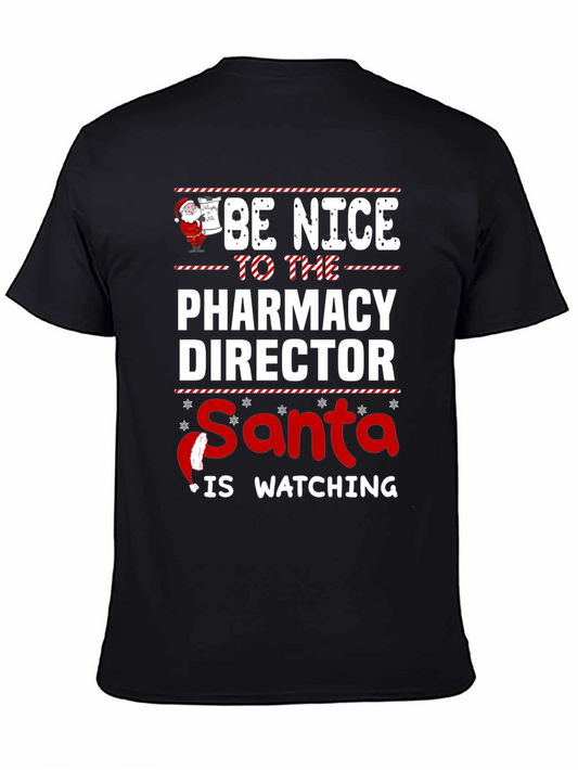 Be Nice To The Pharmacy Director Santa Is Watching T-Shirt