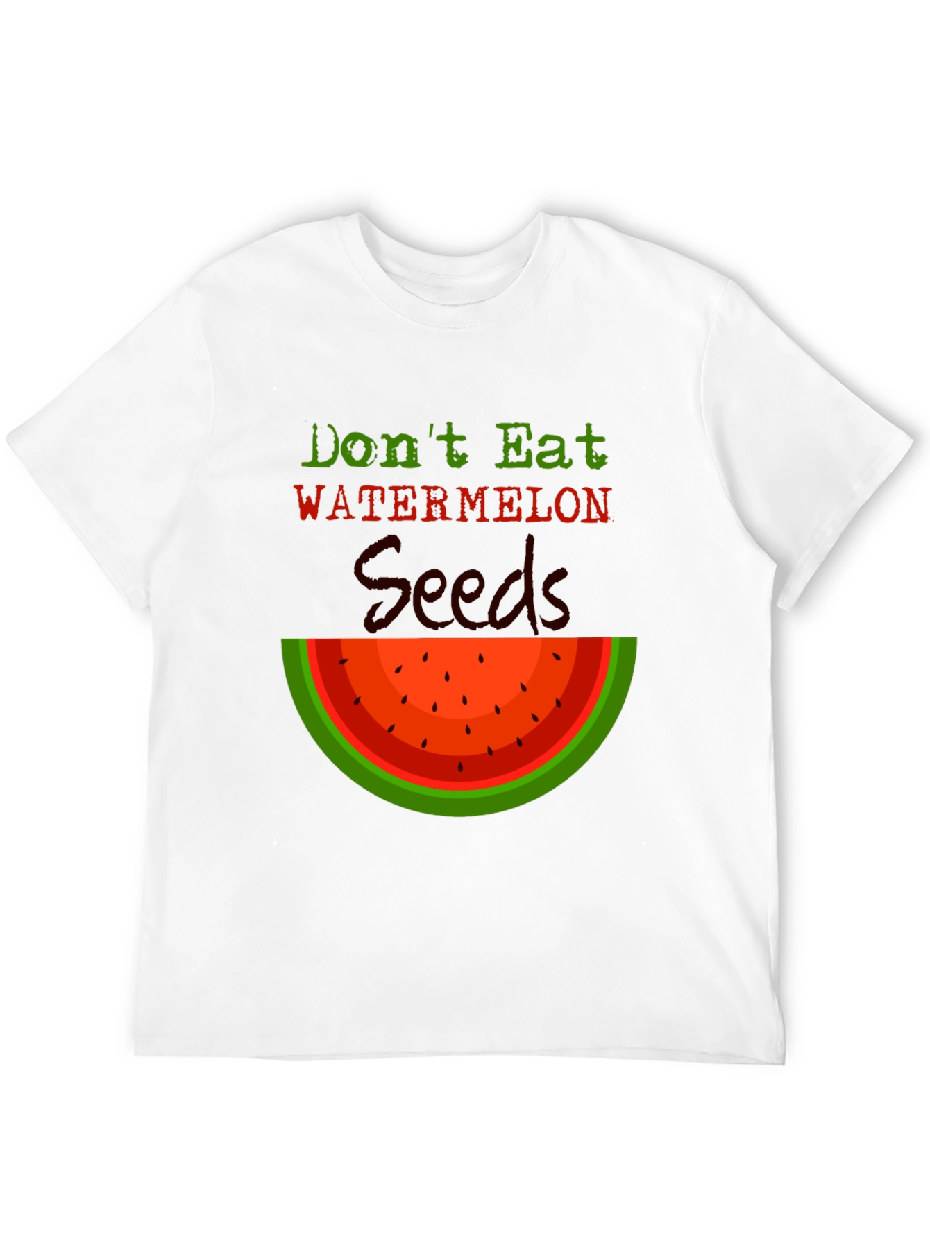 Dont Eat Watermelon Seeds Graphic T-Shirt
