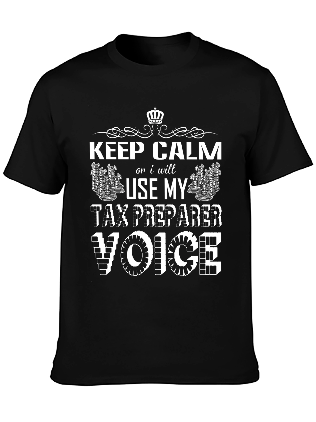 Keep Calm Tax Preparer Voice Black Graphic Tee