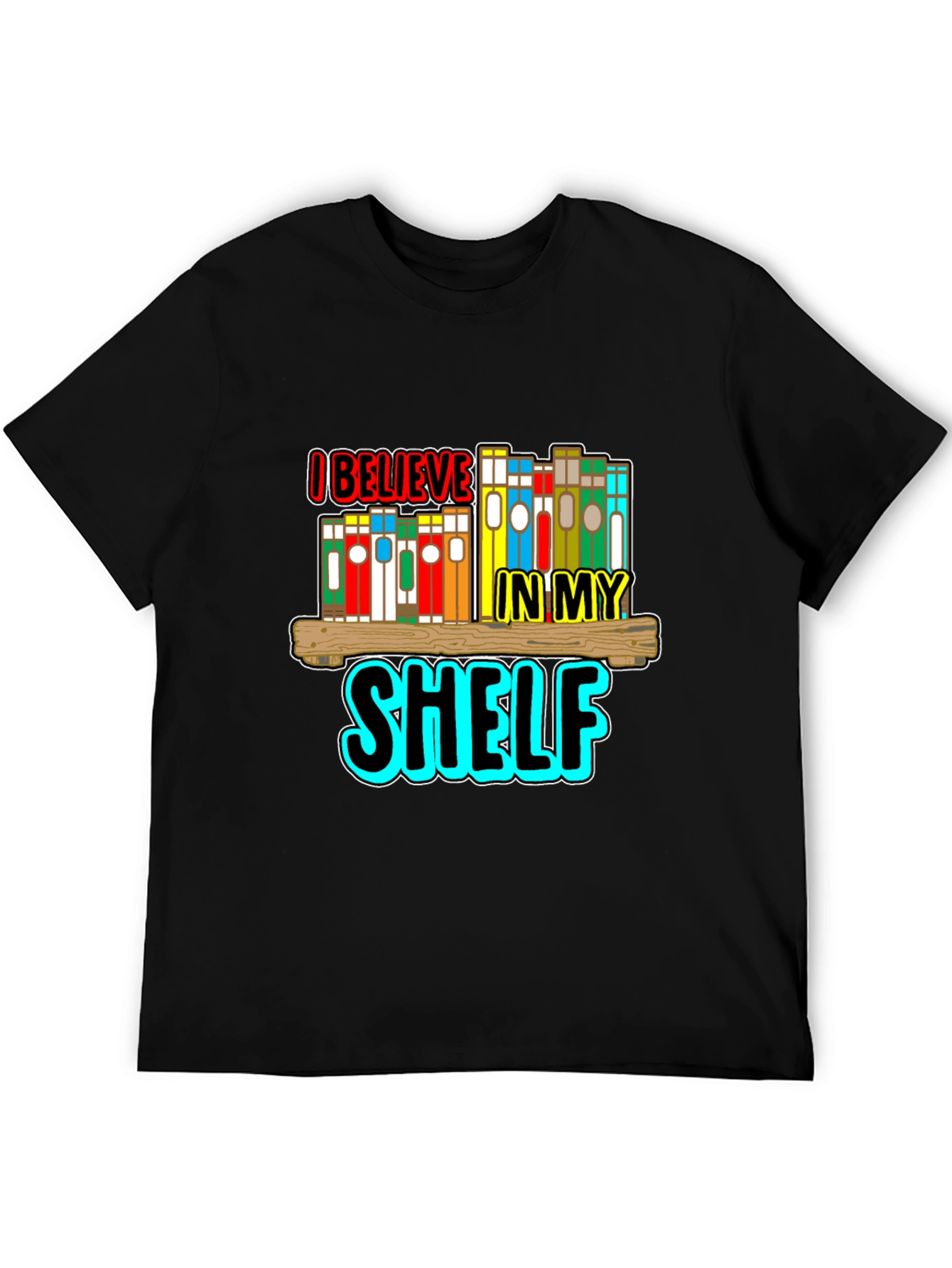 I Believe In My Shelf Black T-Shirt