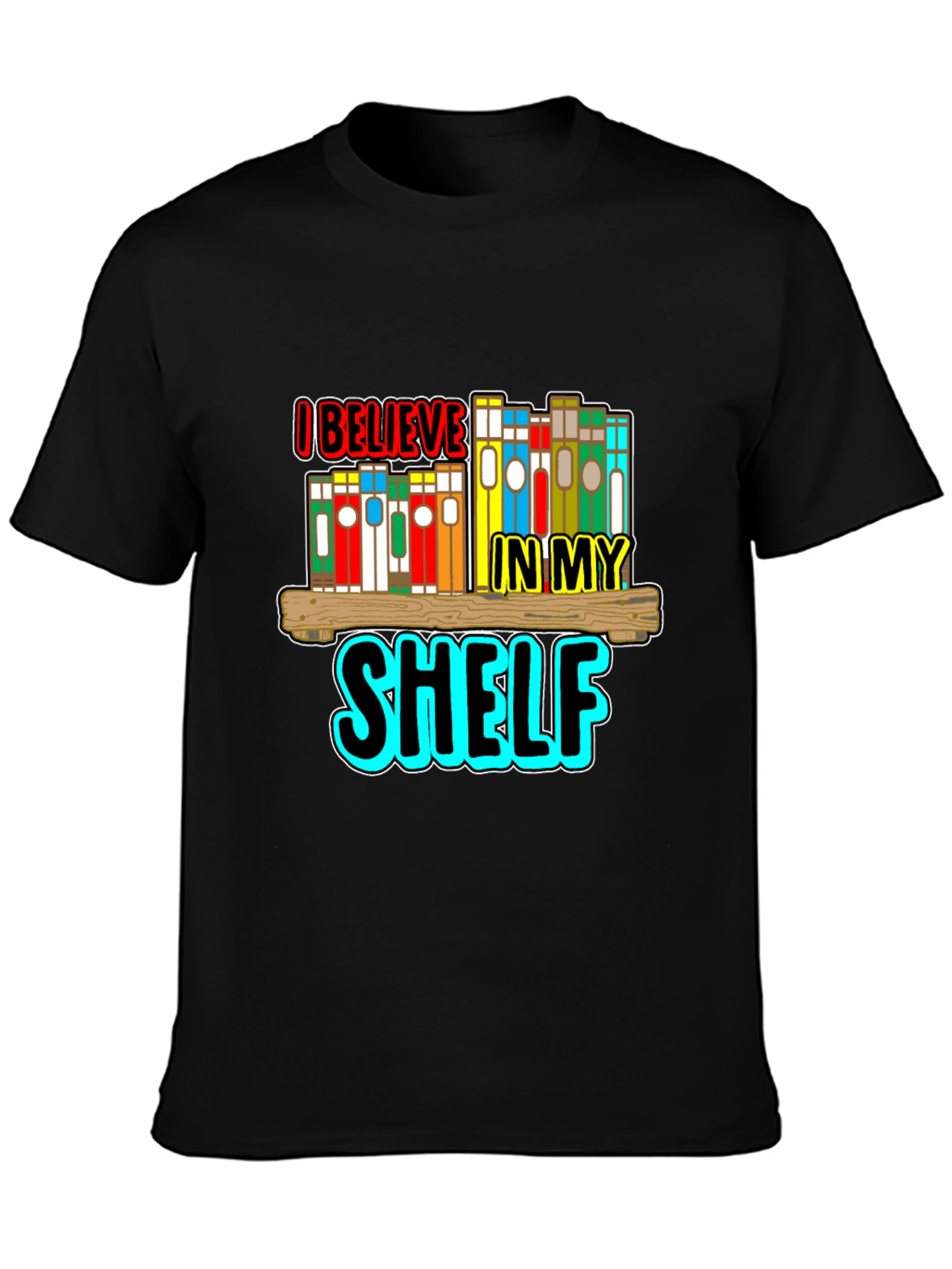 I Believe In My Shelf Black T-Shirt