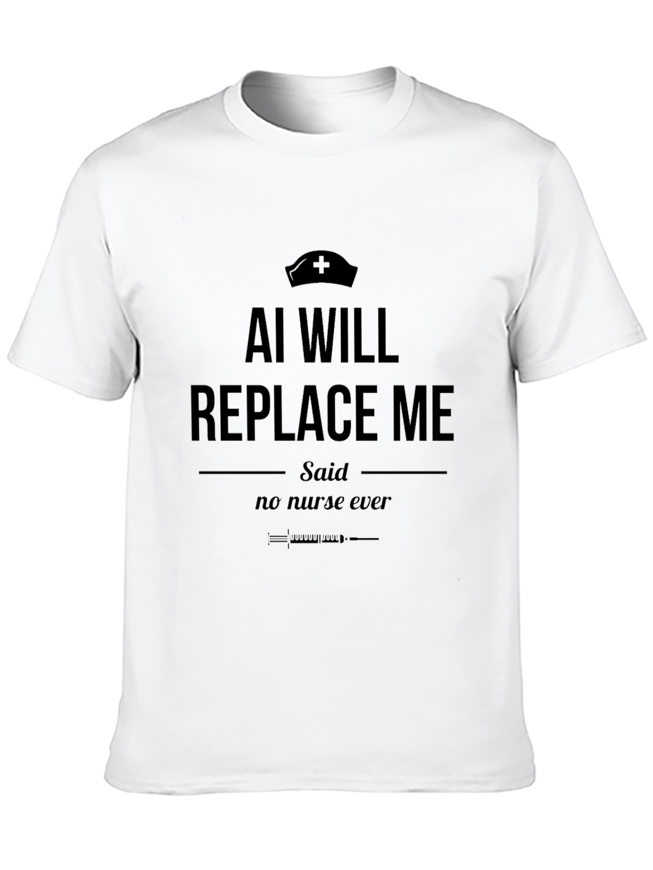 AI Will Replace Me T-Shirt - Funny Nurse Tee