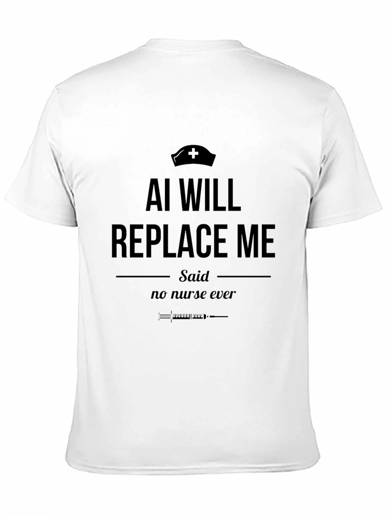 AI Will Replace Me T-Shirt - Funny Nurse Tee