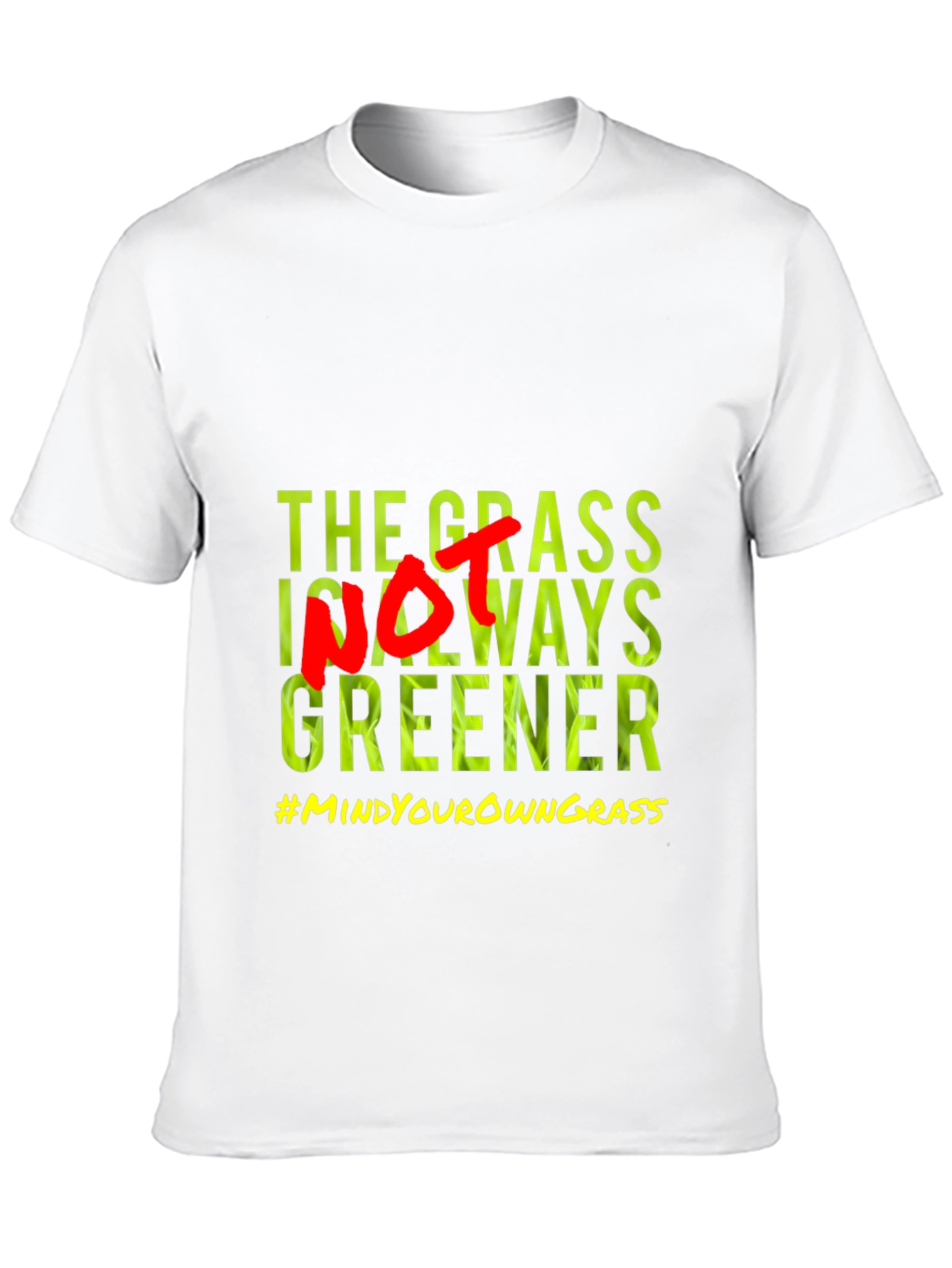 The Grass Is Not Always Greener T-Shirt