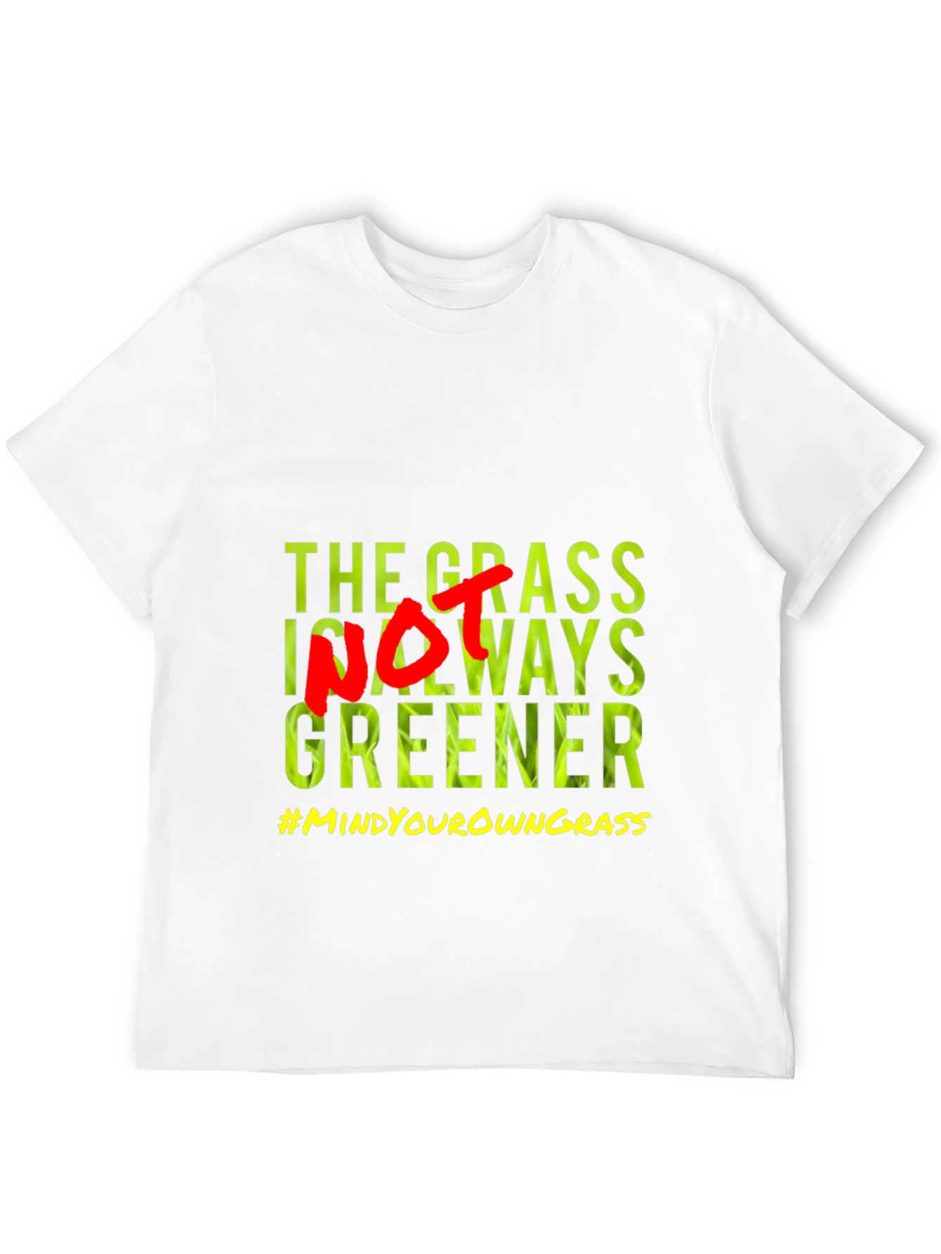 The Grass Is Not Always Greener T-Shirt