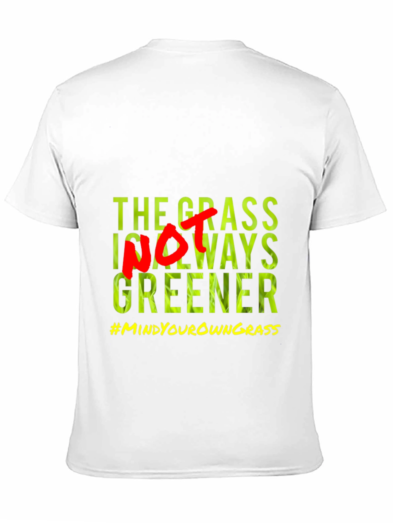 The Grass Is Not Always Greener T-Shirt