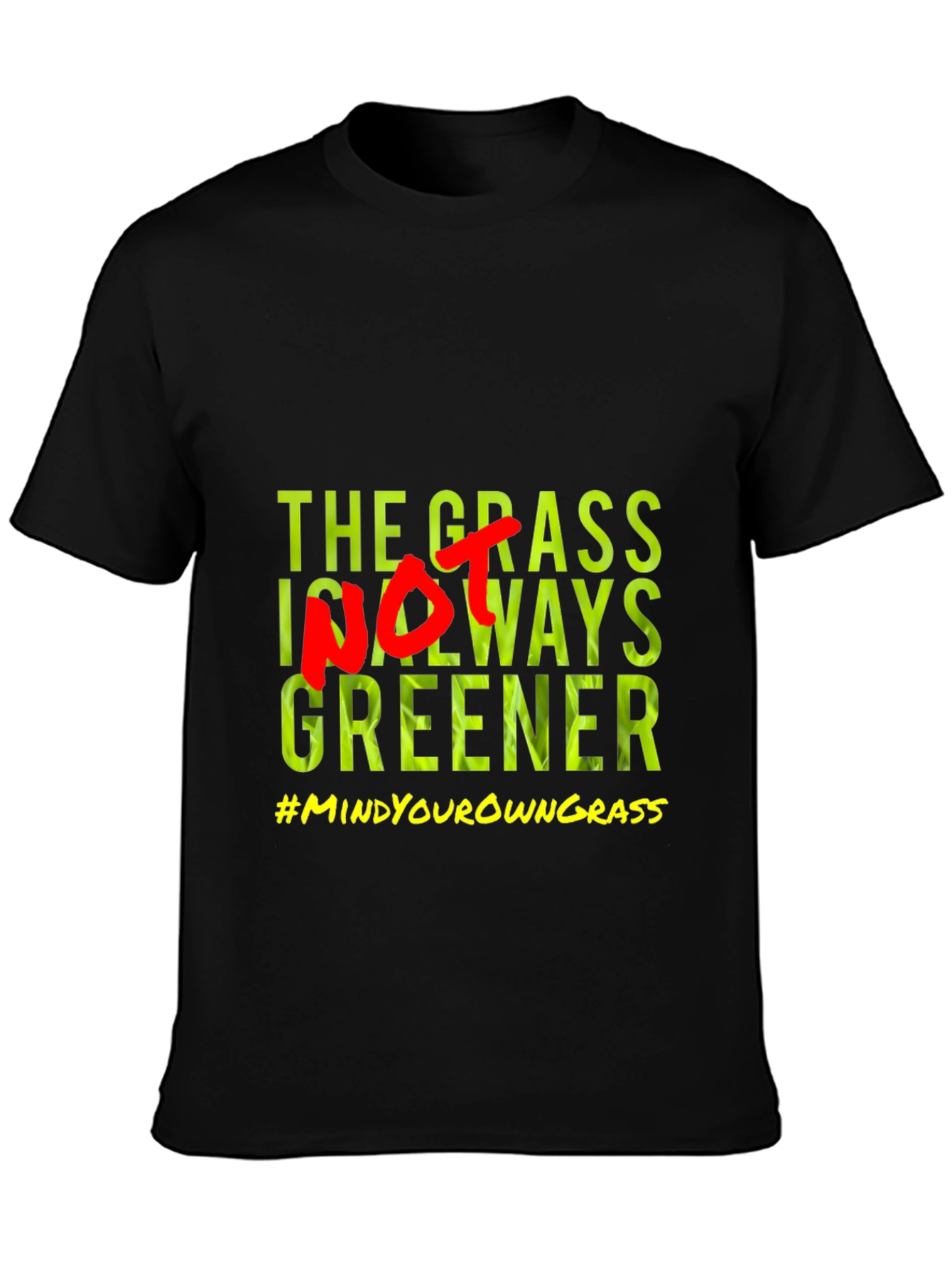 The Grass Is Not Always Greener T-Shirt