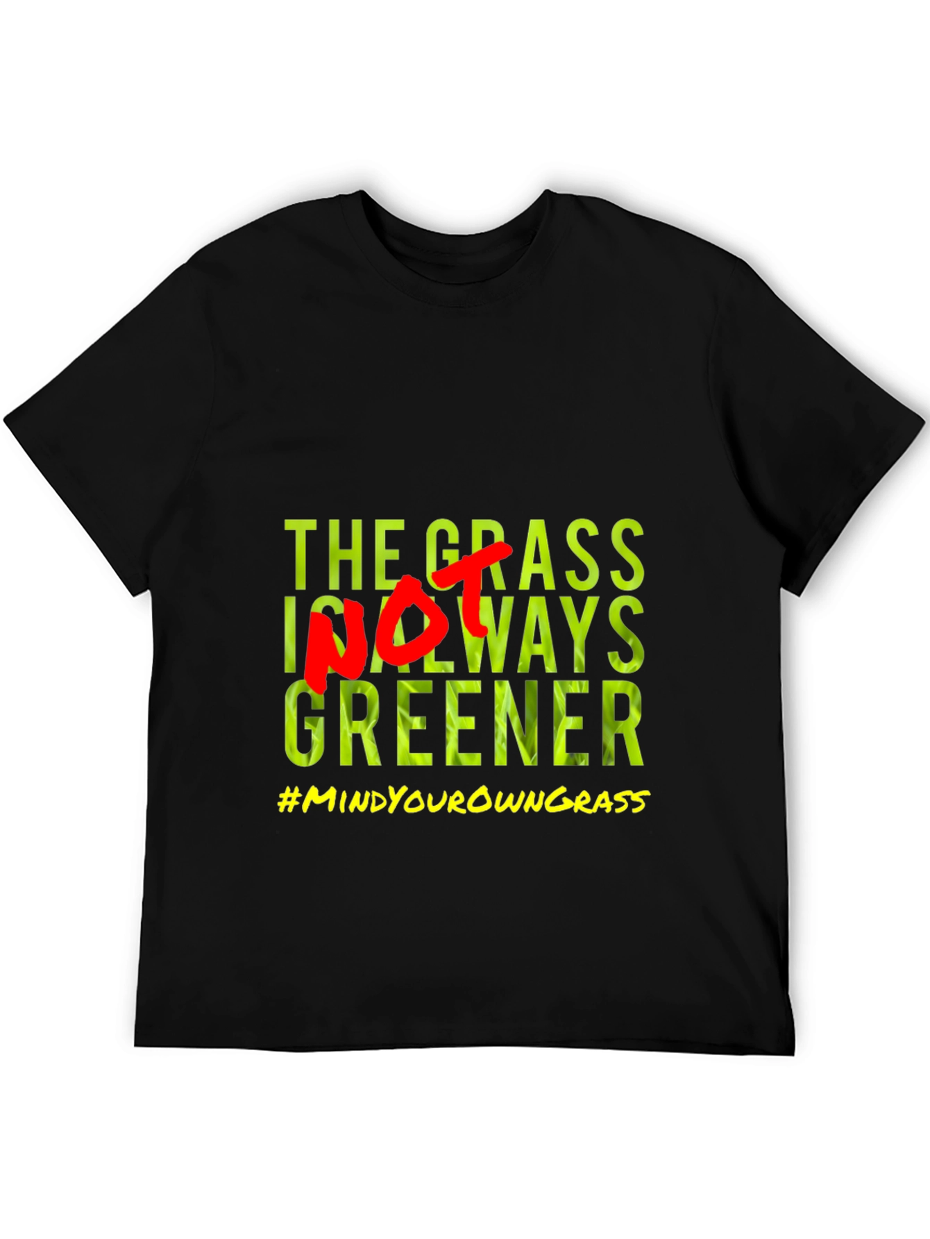 The Grass Is Not Always Greener T-Shirt