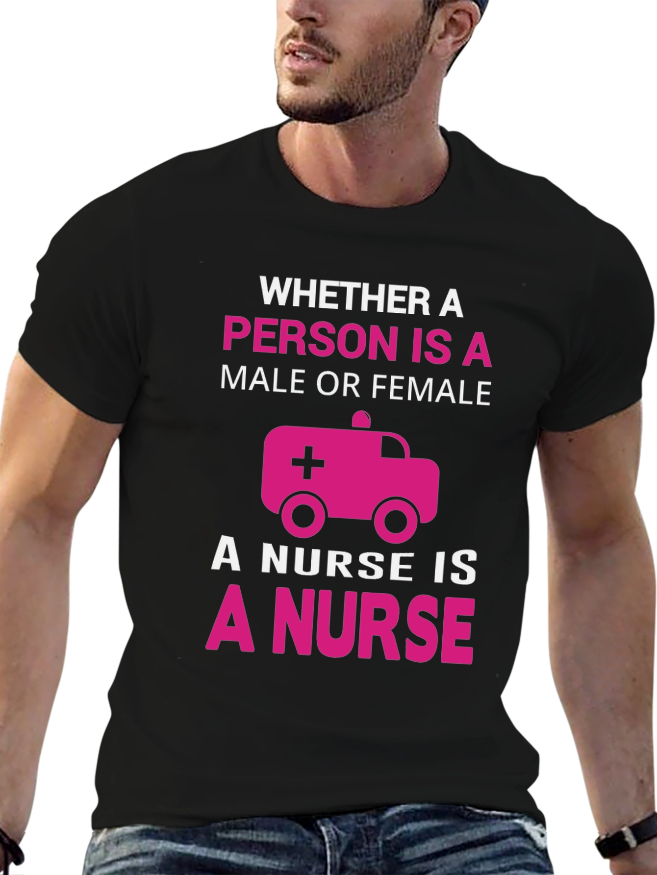 Nurse T-Shirt: Whether Male or Female