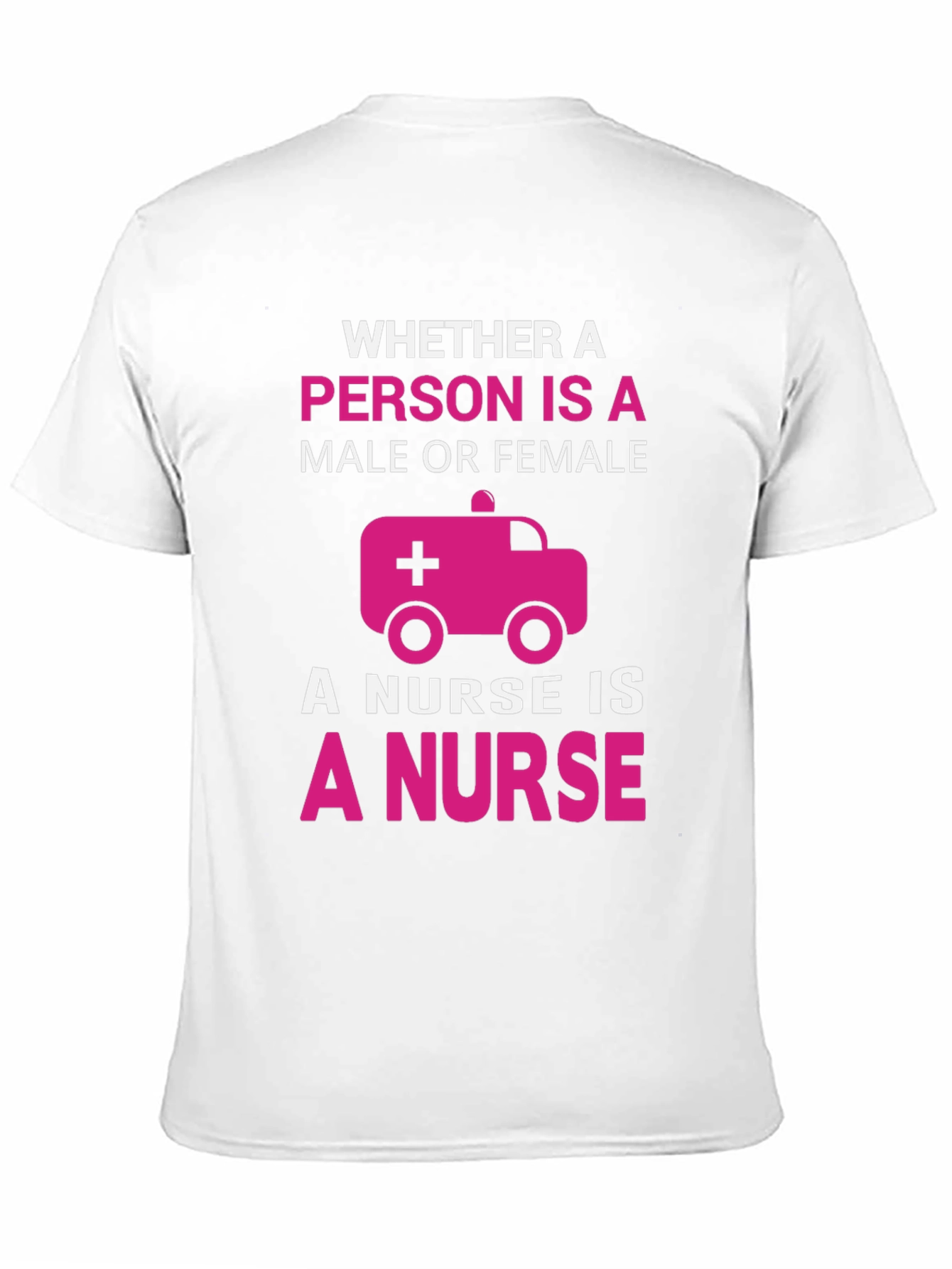 Nurse T-Shirt: Whether Male or Female